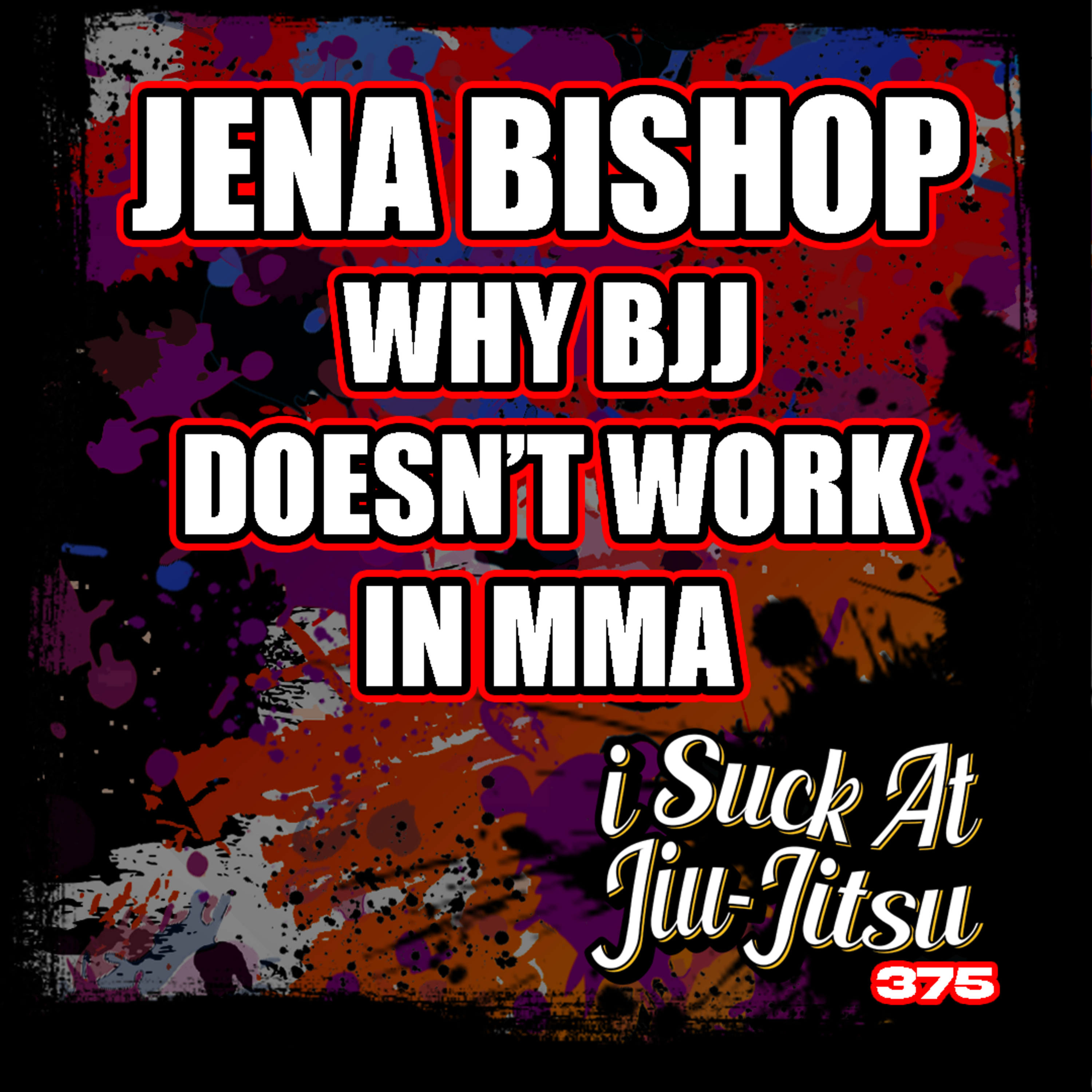 #375 Jena Bishop: Why BJJ Doesn't work in MMA