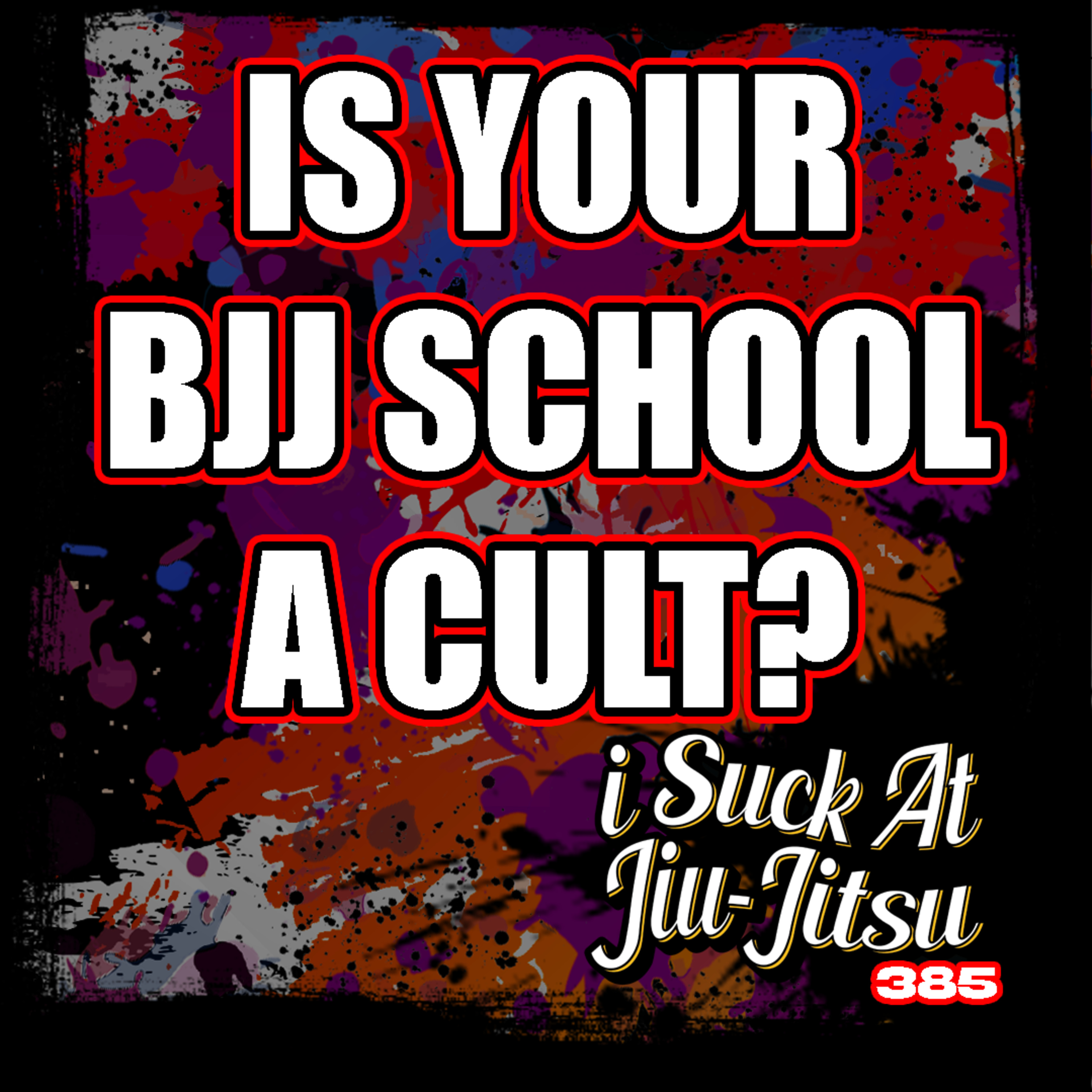 #385 Your Jiu-Jitsu School is a CULT episode artwork
