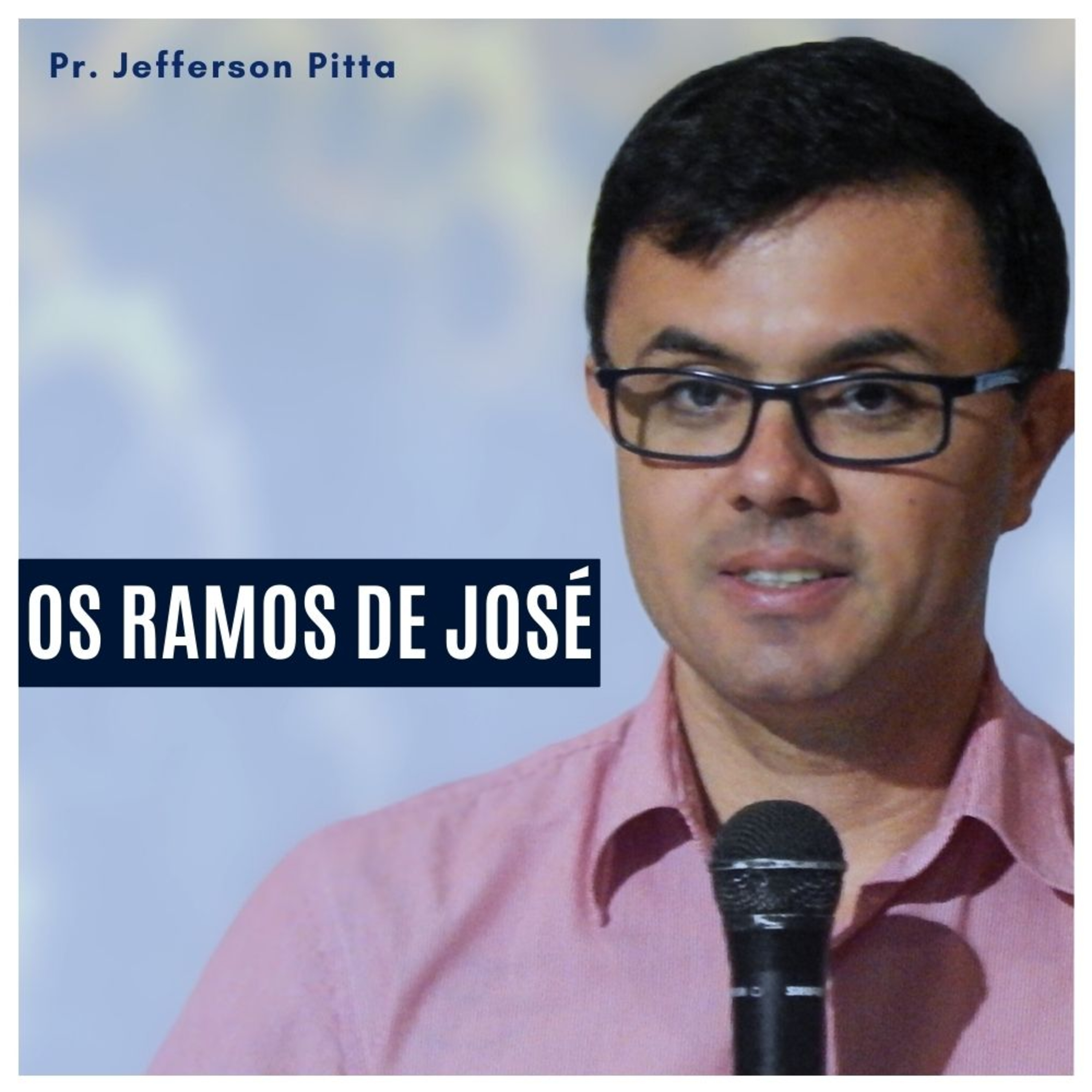 Os Ramos de José - Pr. Jefferson Pitta episode artwork