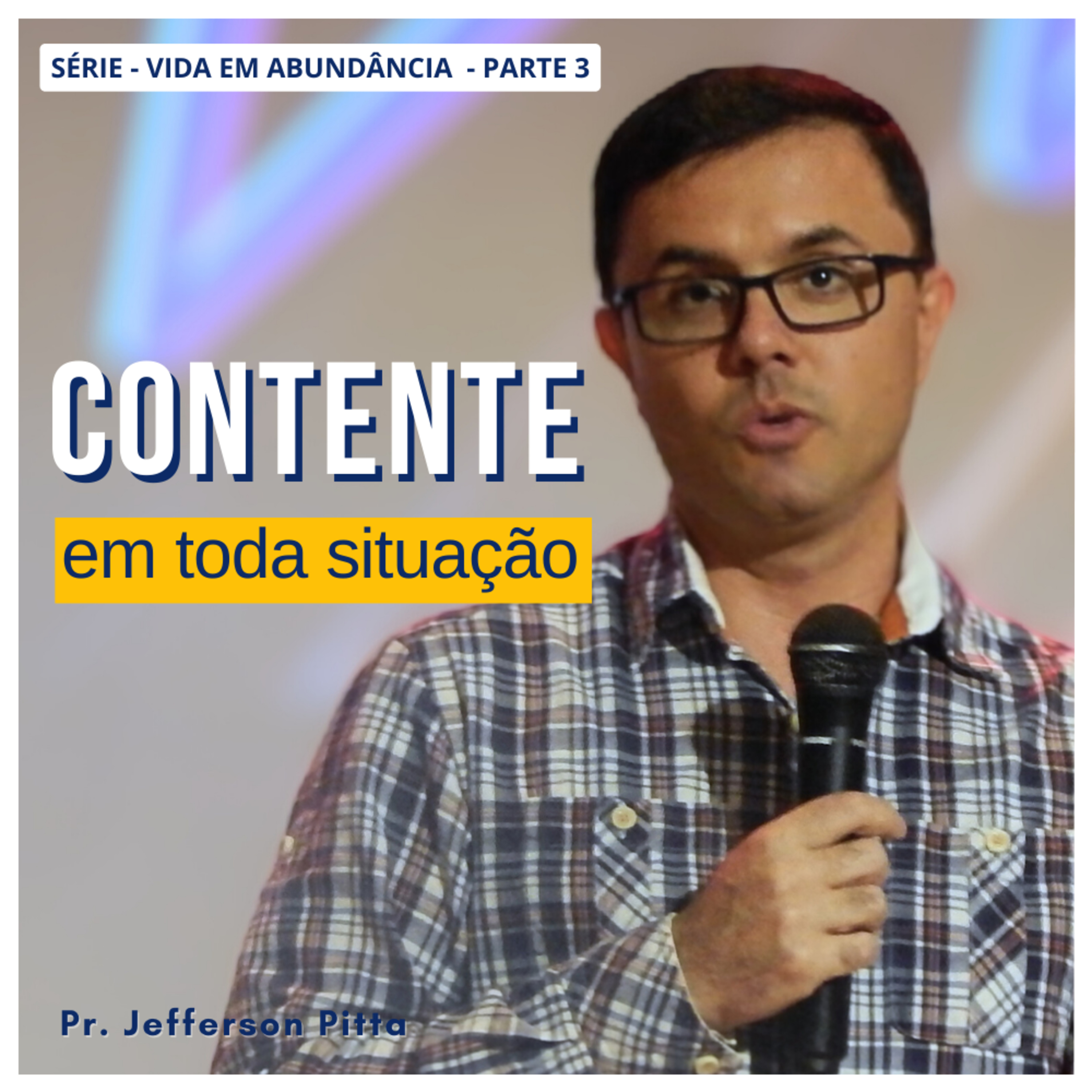 Contente em qualquer situação - Série Vida em Abundância - parte 3 || Pr. Jefferson PItta episode artwork