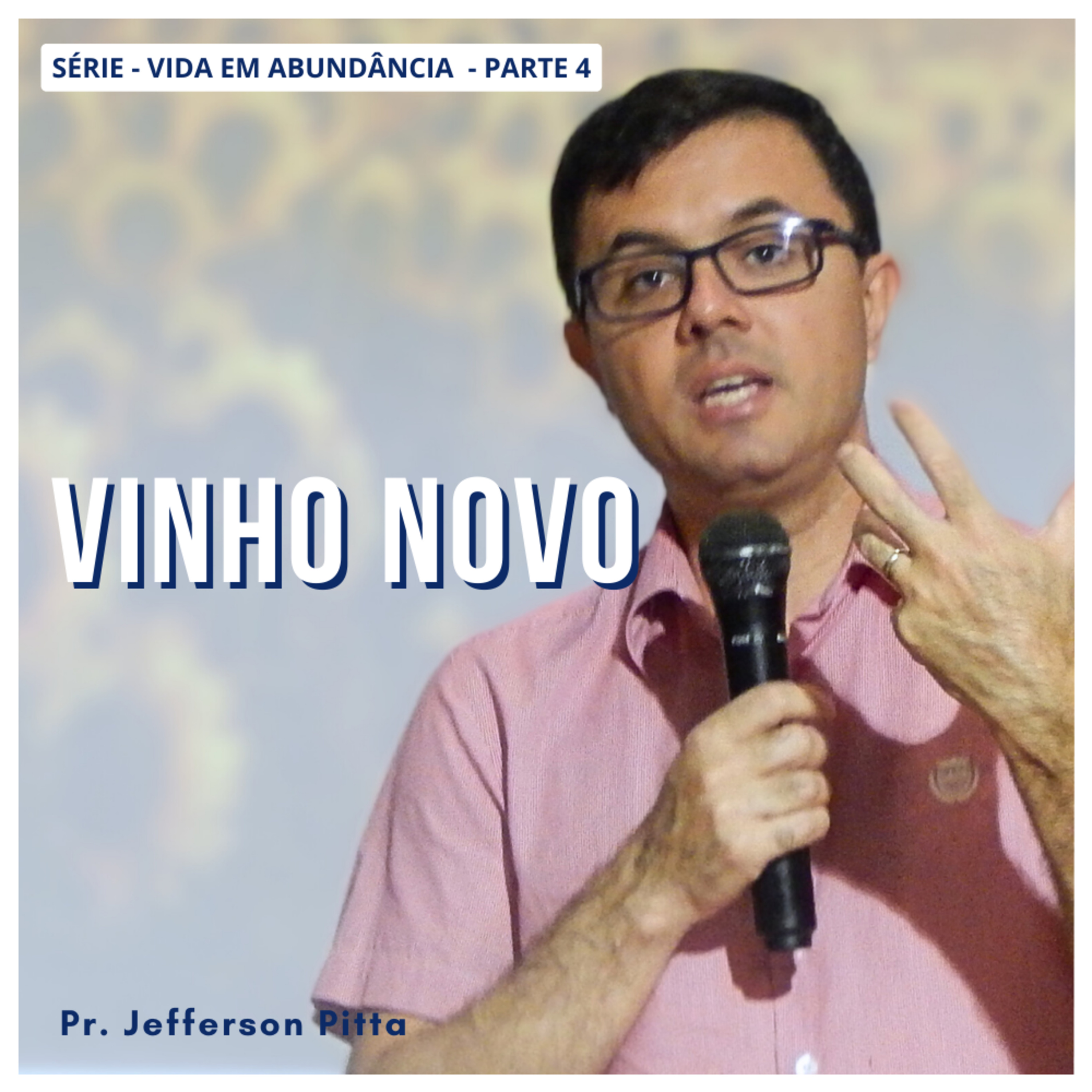 Vinho Novo - Série Vida em Abundância - parte 4 || Pr. Jefferson Pitta episode artwork