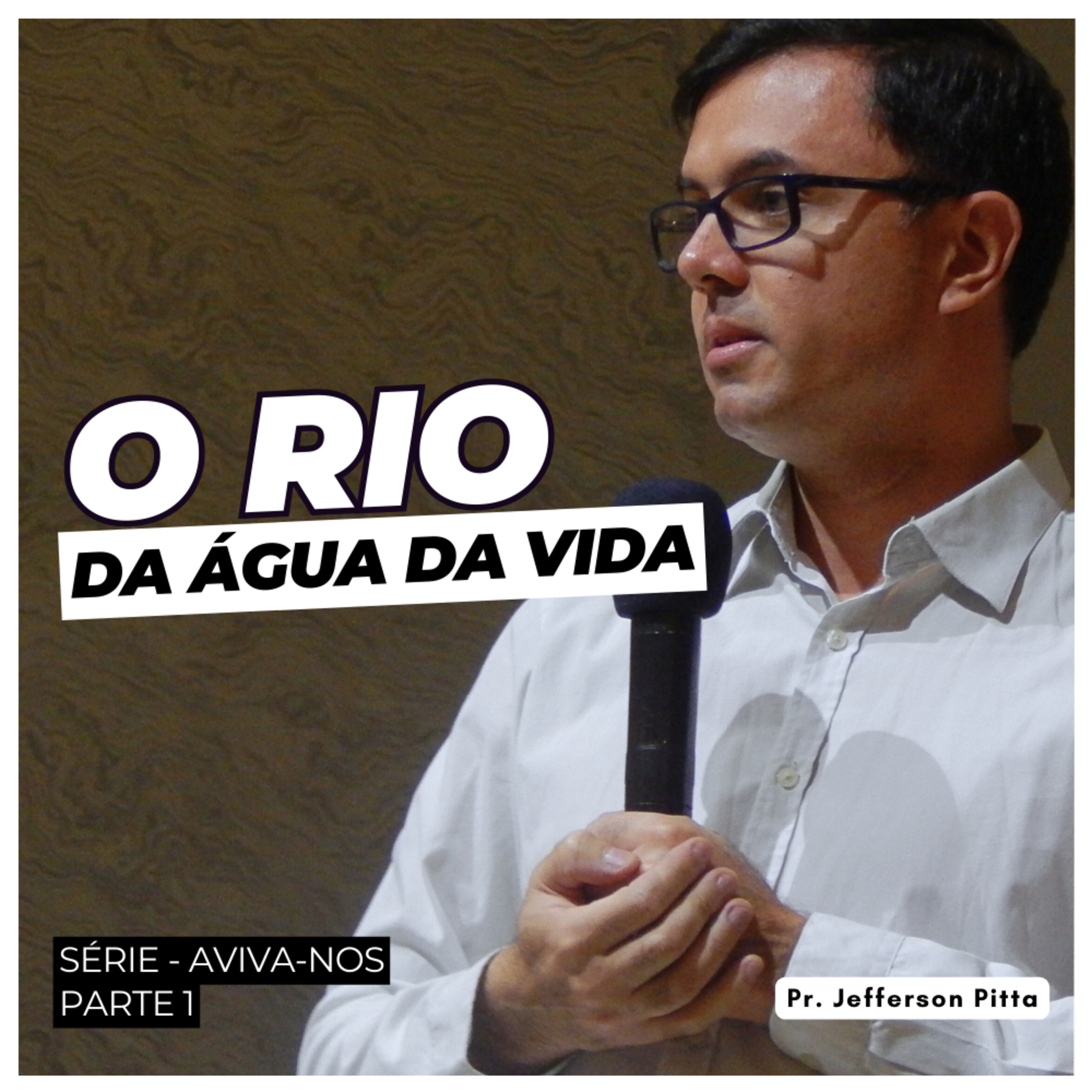 O Rio da Água da Vida - Série Aviva-nos - parte 1 || Pr. Jefferson Pitta episode artwork