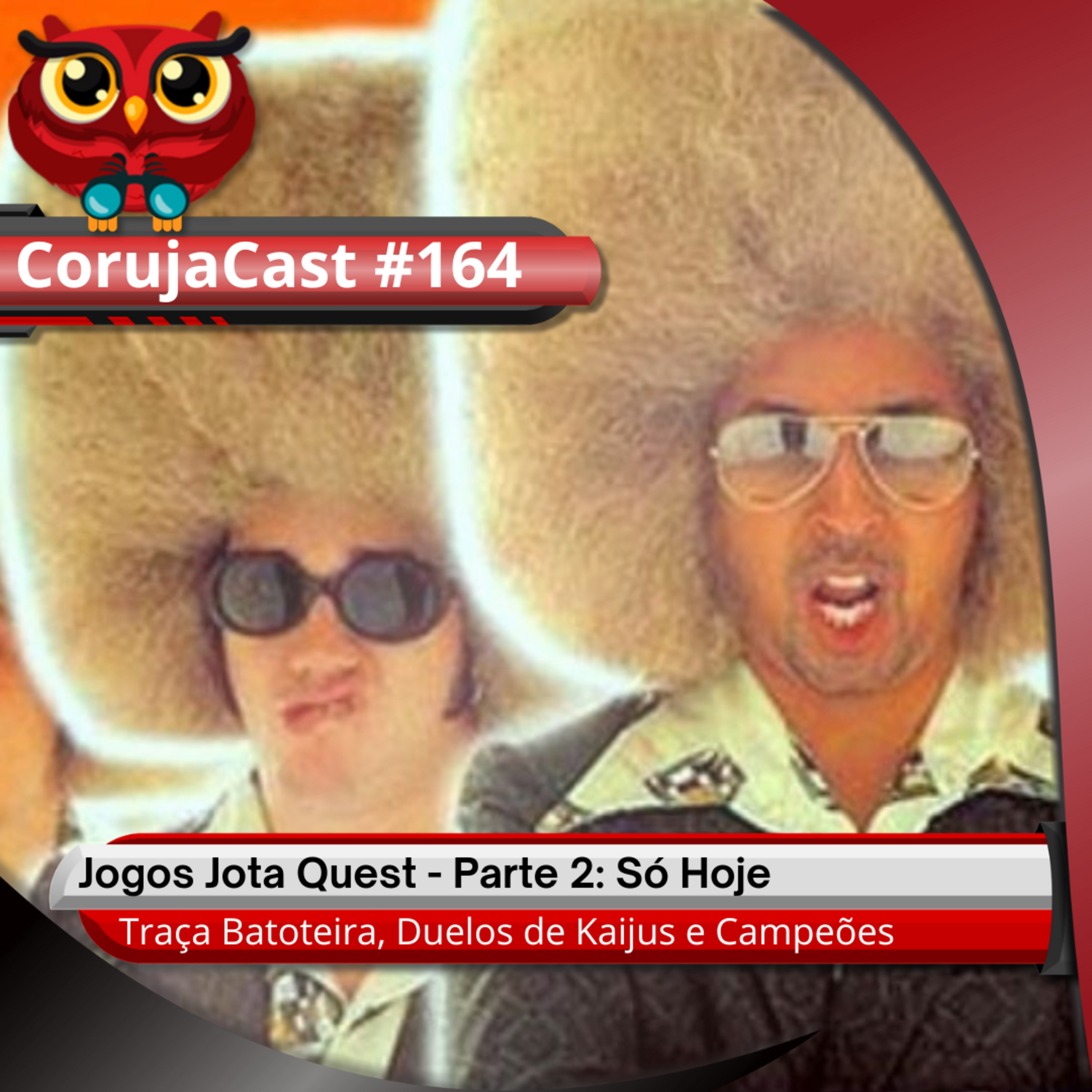 CorujaCast #164 - Jogos Jota Quest Parte 2: Só Hoje!