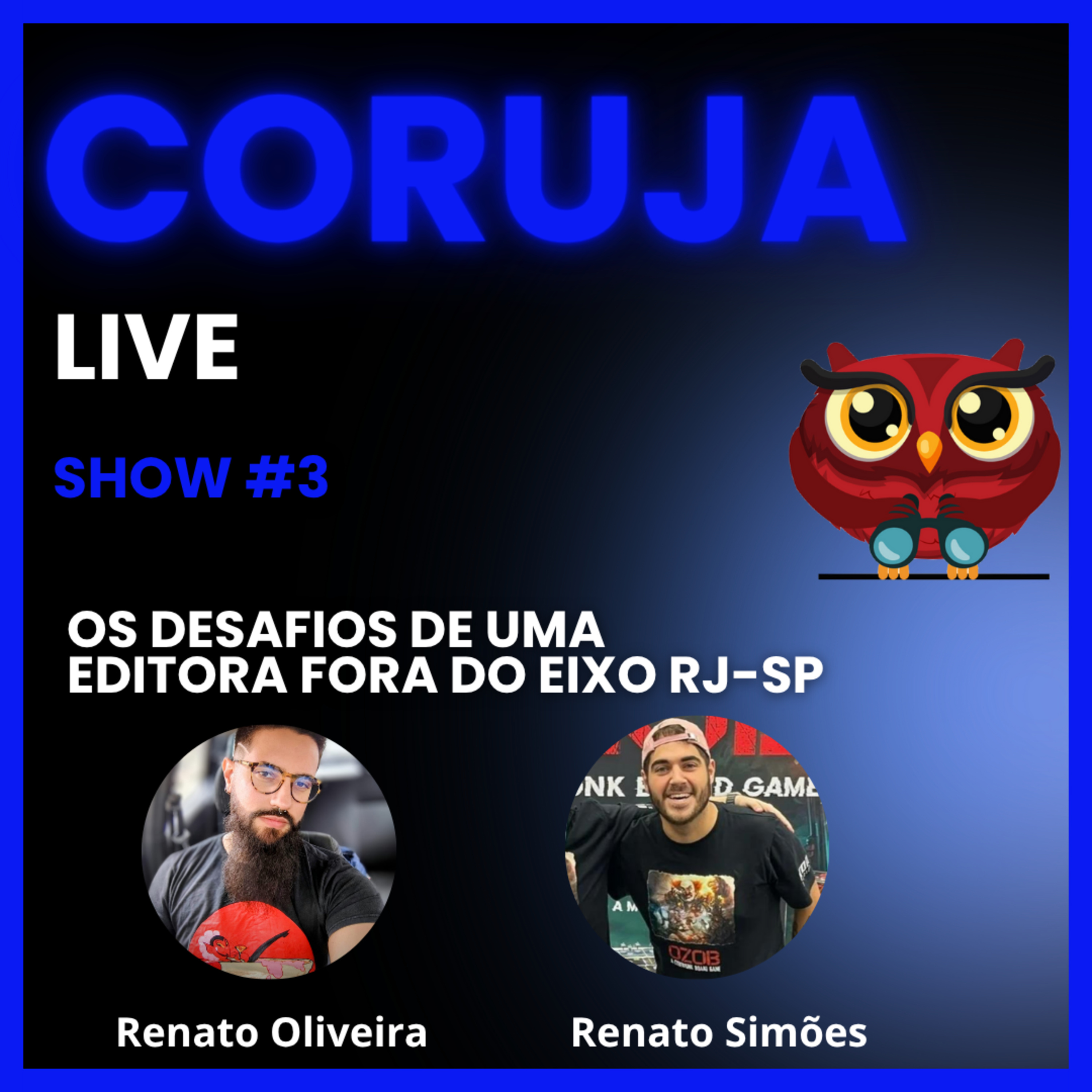 Coruja Live Show #03 - Os Dasafios de Uma Editora Fora do Eixo RJ-SP Coruja Live Show #03 - Os Dasafios de Uma Editora Fora do Eixo RJ-SP