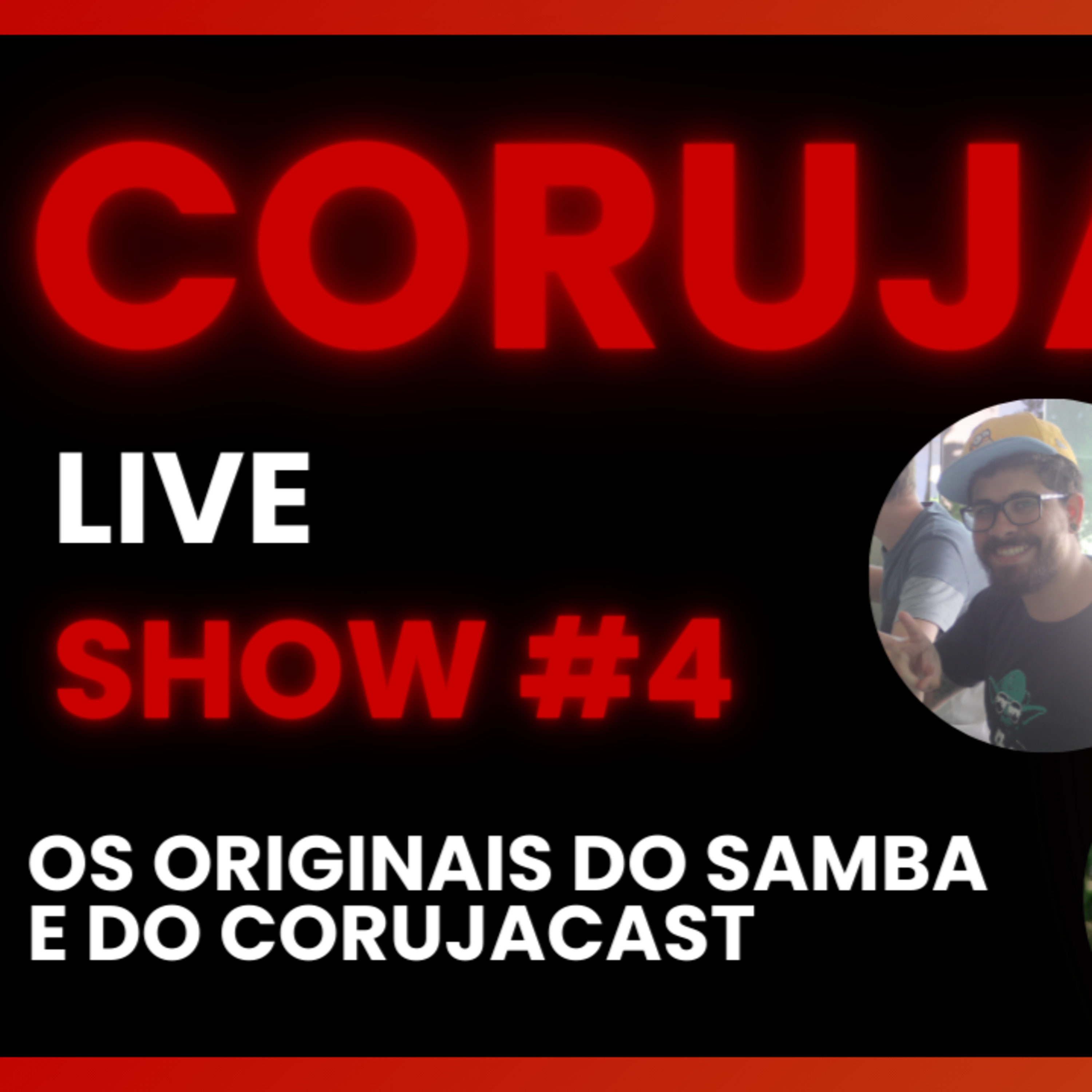 Coruja Live Show #04 - Os Originais do Samba... e do CorujaCast