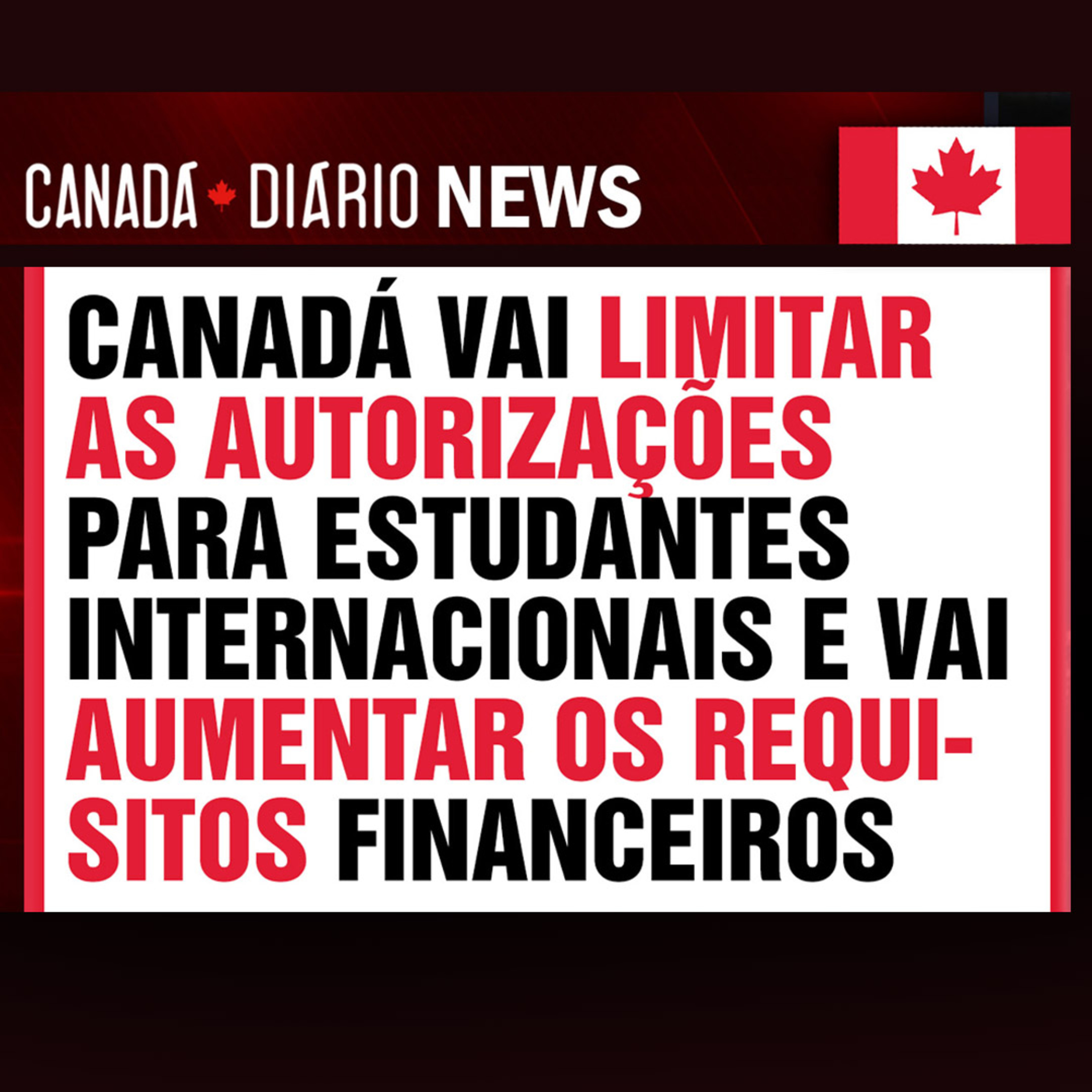O Canadá limitará as autorizações de estudo para estudantes internacionais e aumentará os requisitos financeiros - Canada Diário News #1 episode artwork