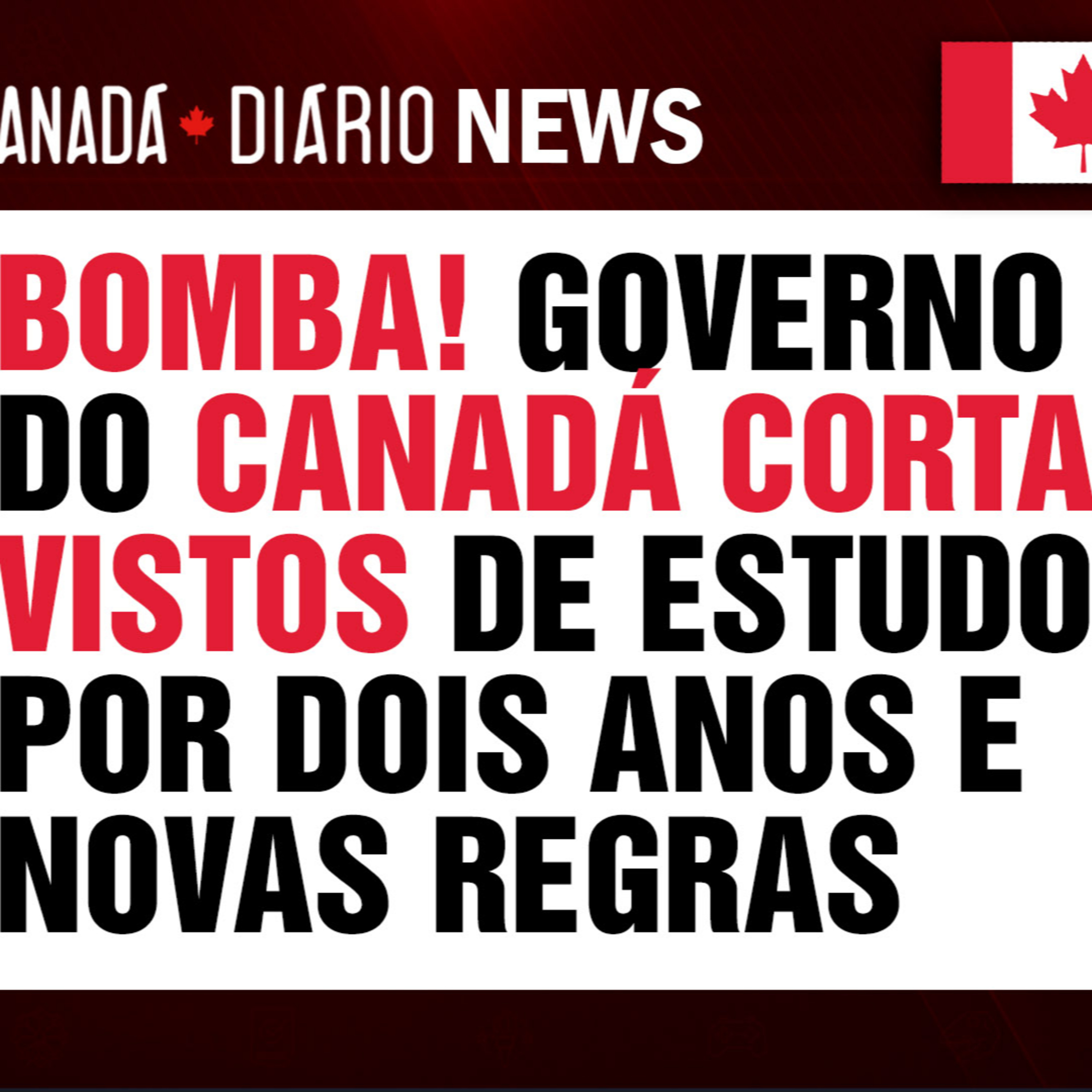 Governo do Canadá anuncia corte nos vistos de estudante por dois anos e novas regras 🇨🇦 Canadá Diário News episode artwork
