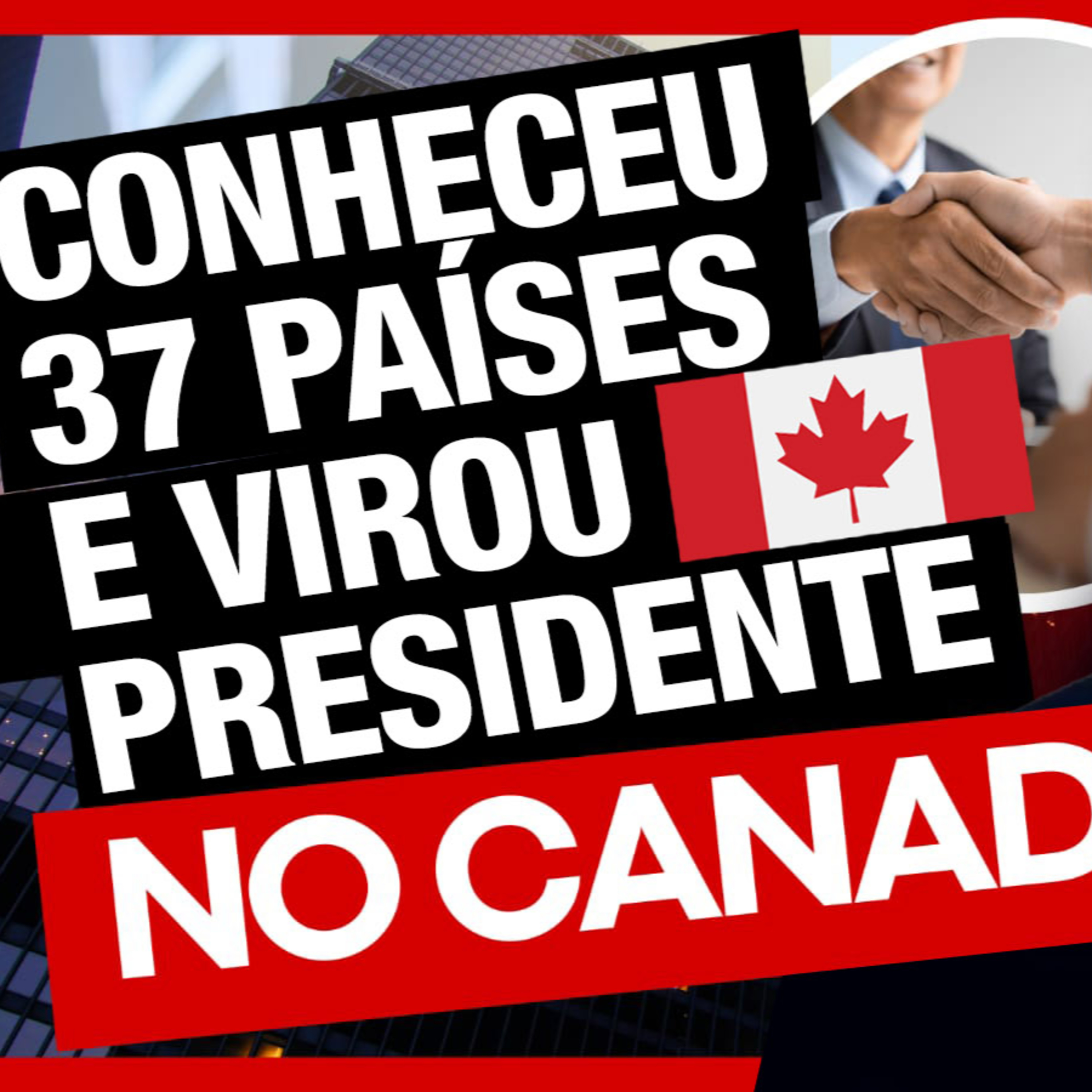 Passou por 37 países e hoje é presidente de empresa no Canadá - História de Vida no Canadá episode artwork