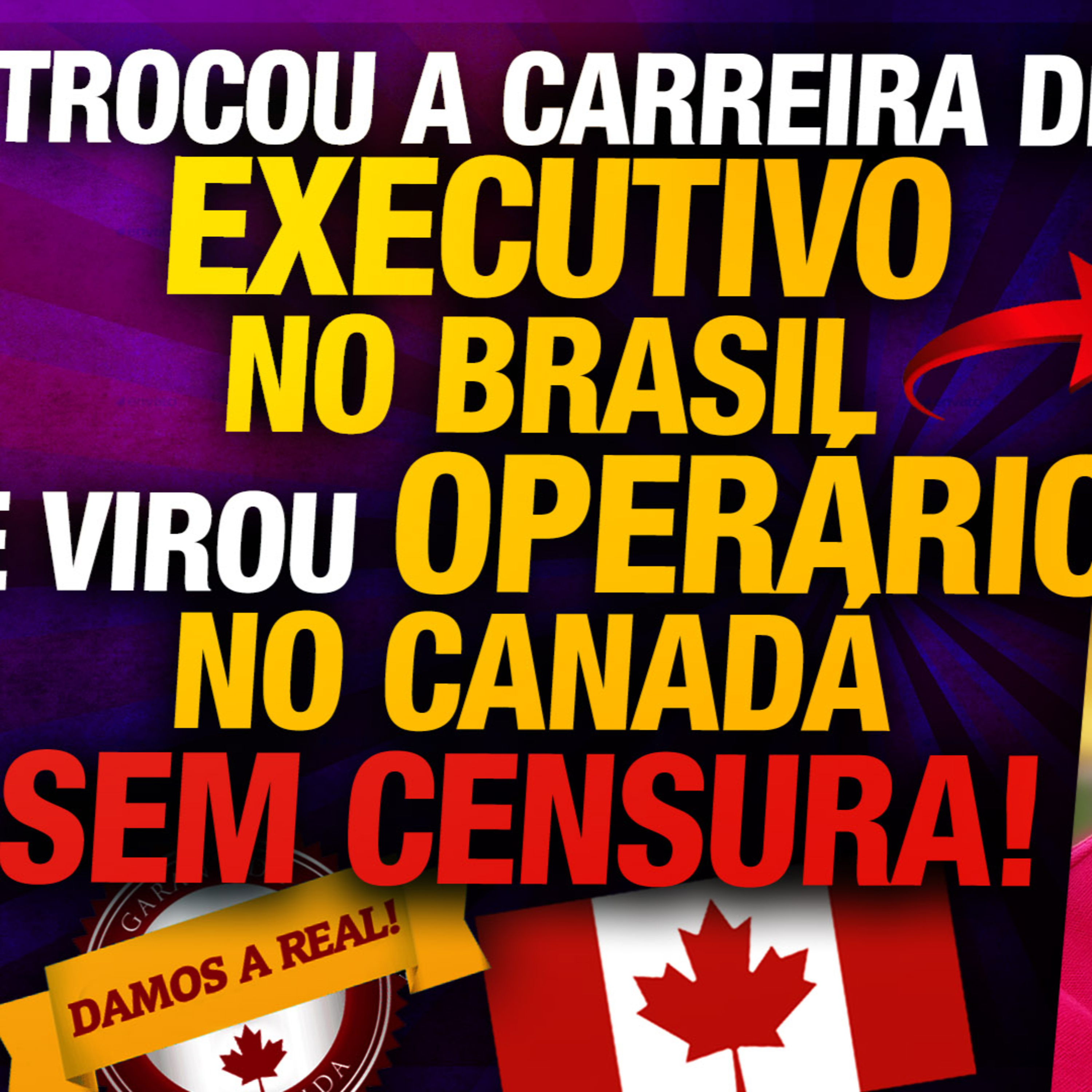 Como Recomeçar a Vida e a Carreira no Canadá 🇨🇦 CANADÁ SEM CENSURA PODCAST #10 episode artwork