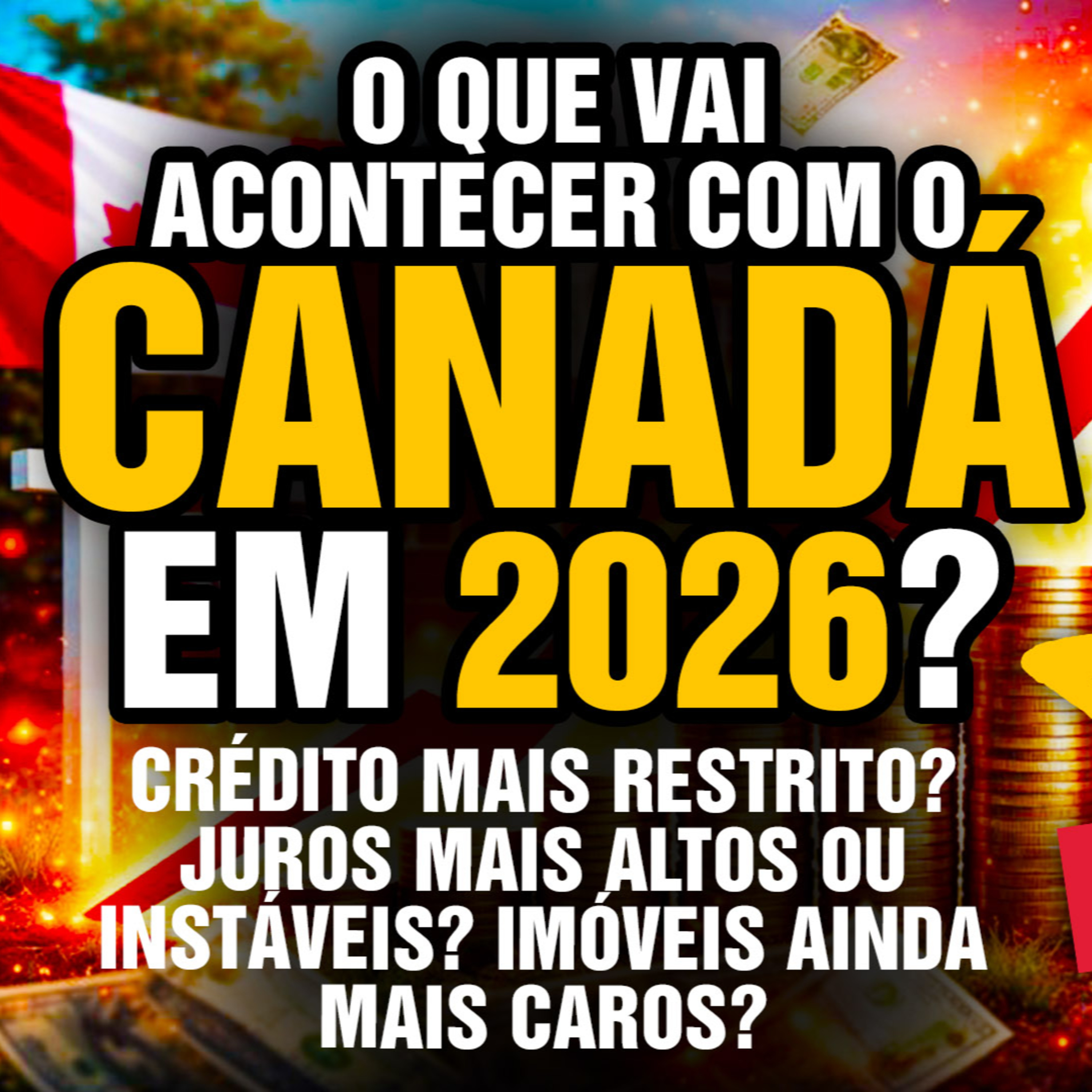 O que vai acontecer com o Canadá em 2026? 🇨🇦 (Crédito, Juros, Compra de Imóveis, etc)  episode artwork