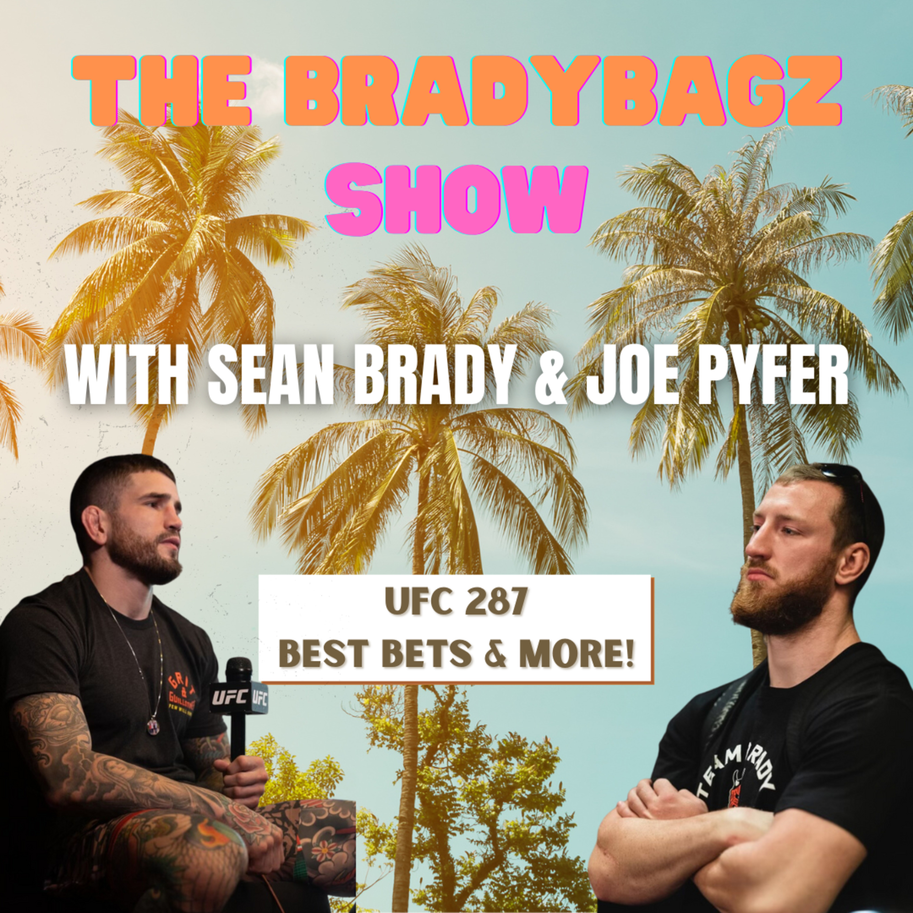 The BradyBagz Show - UFC 287 Breakdown & More with Sean Brady & Joe Pyfer episode artwork