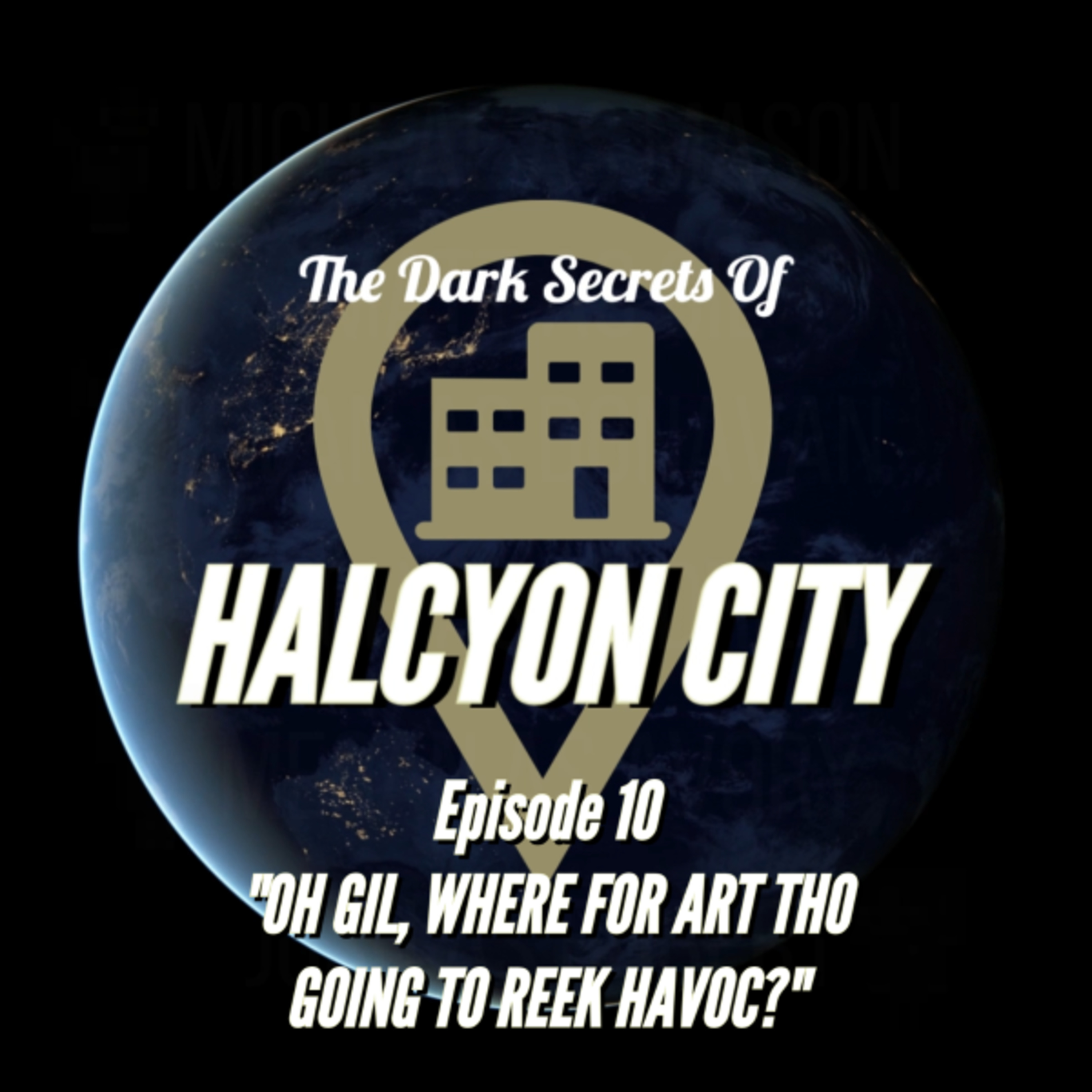 "OH GIL, WHERE FOR ART THO GOING TO REEK HAVOC?" - The Dark Secrets of Halcyon City Episode 10 episode artwork