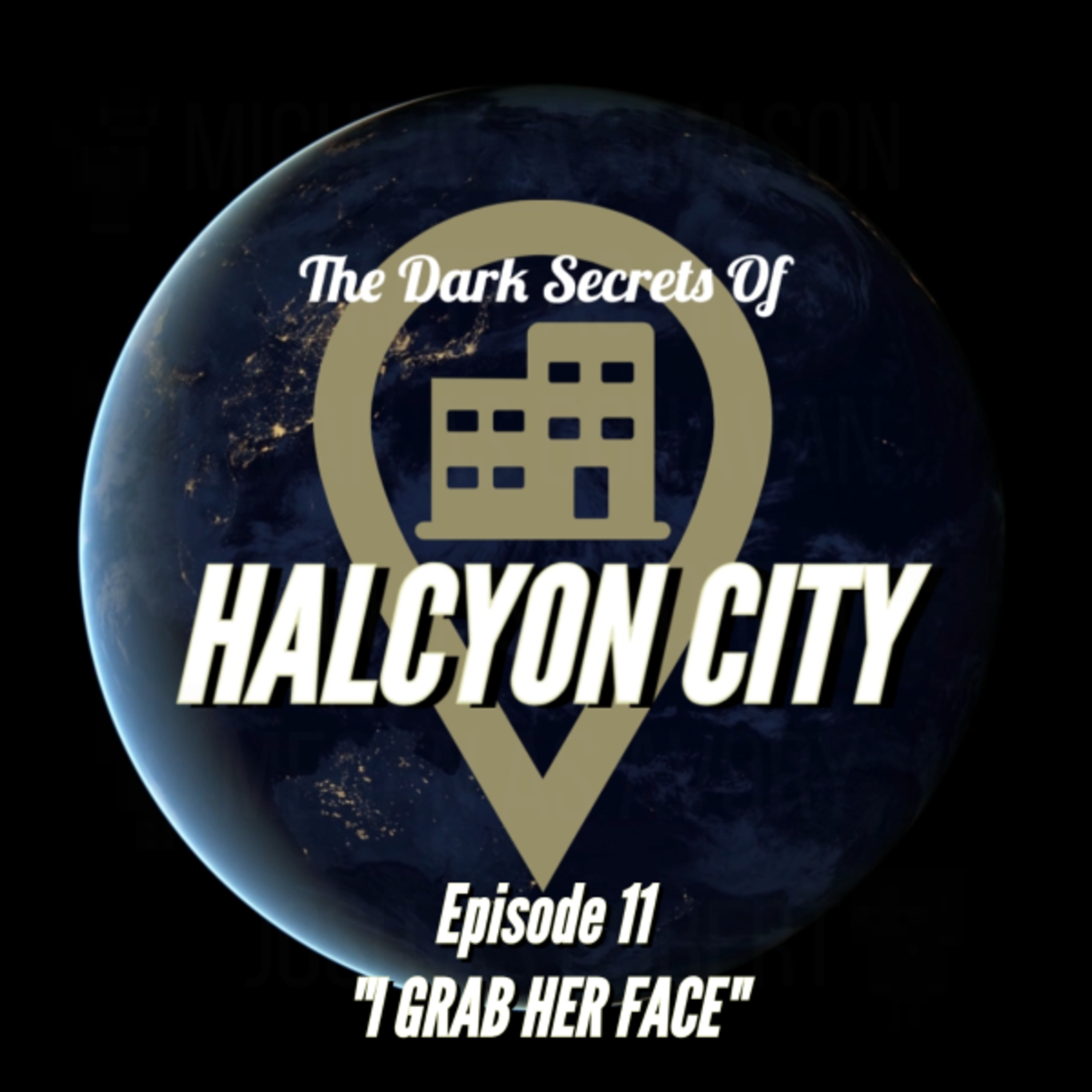 "I GRAB HER FACE" - The Dark Secrets of Halcyon City Episode 11 episode artwork