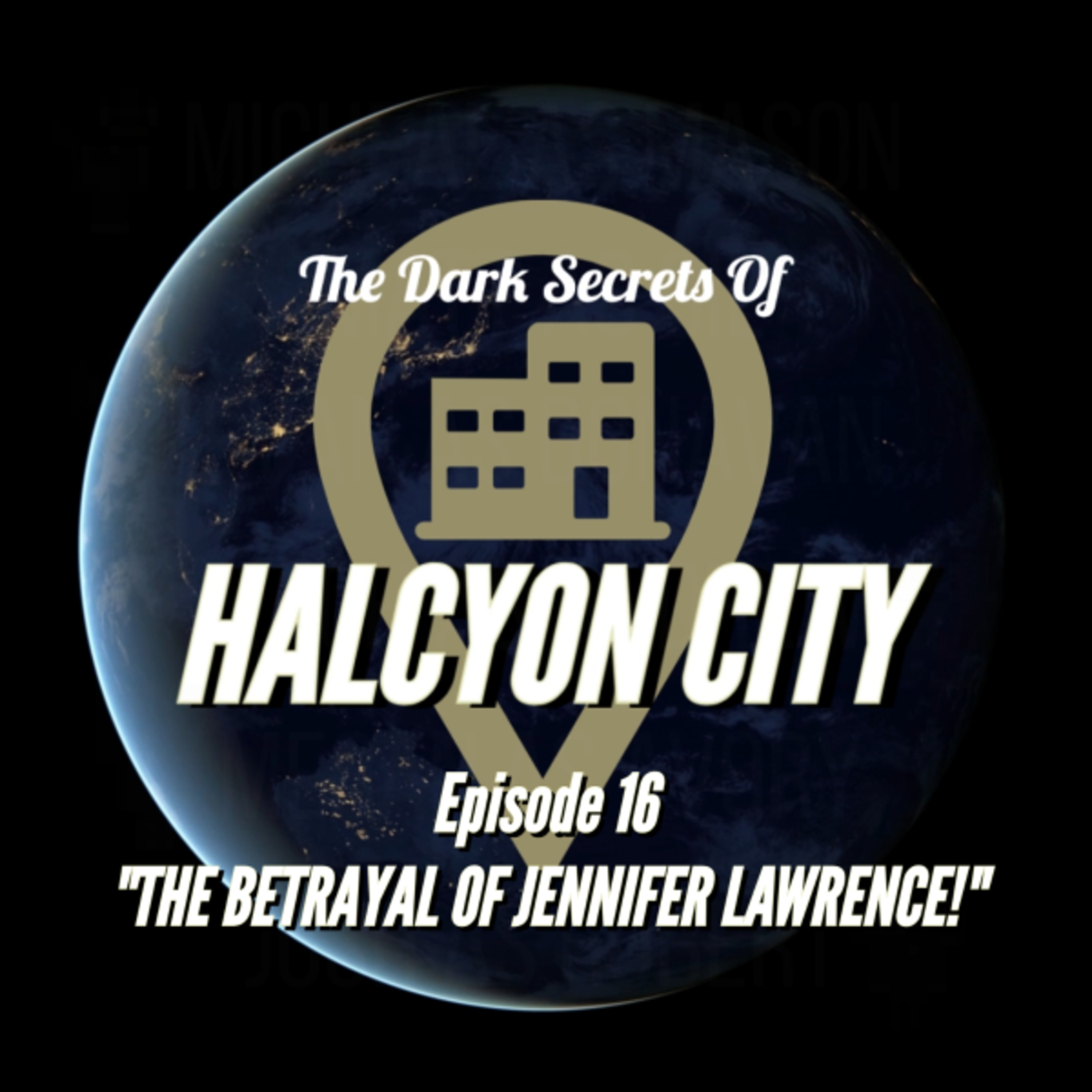 "THE BETRAYAL OF JENNIFER LAWRENCE!" - The Dark Secrets of Halcyon City Episode 16 episode artwork