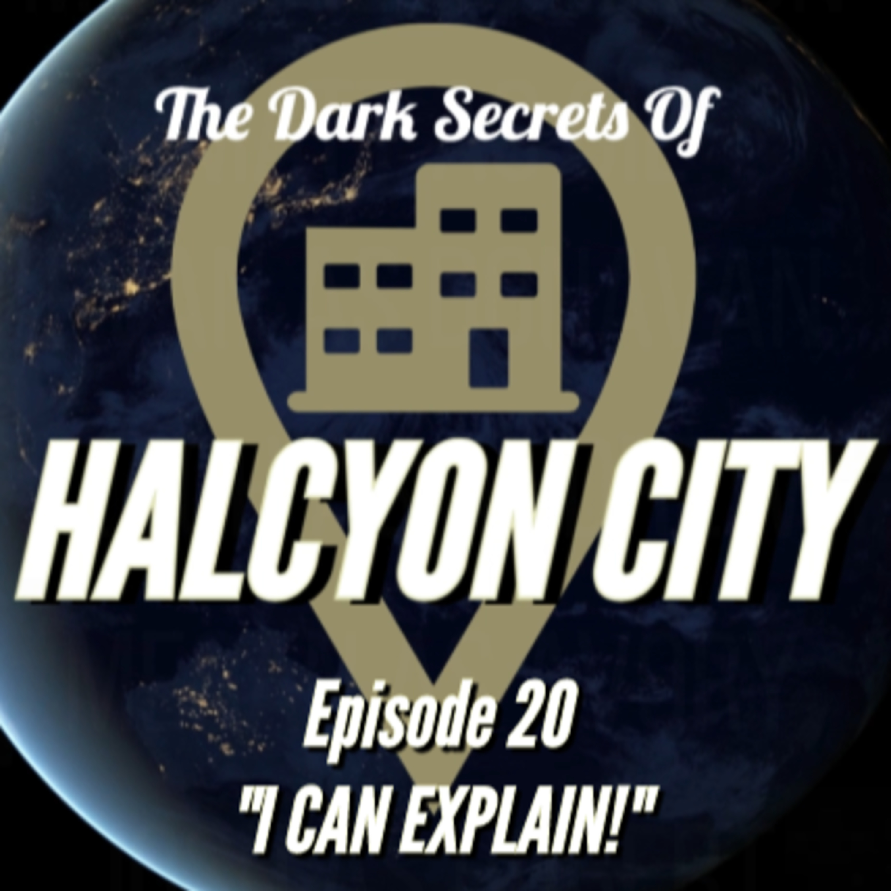 "I CAN EXPLAIN!" - The Dark Secrets of Halcyon City Episode 20 episode artwork