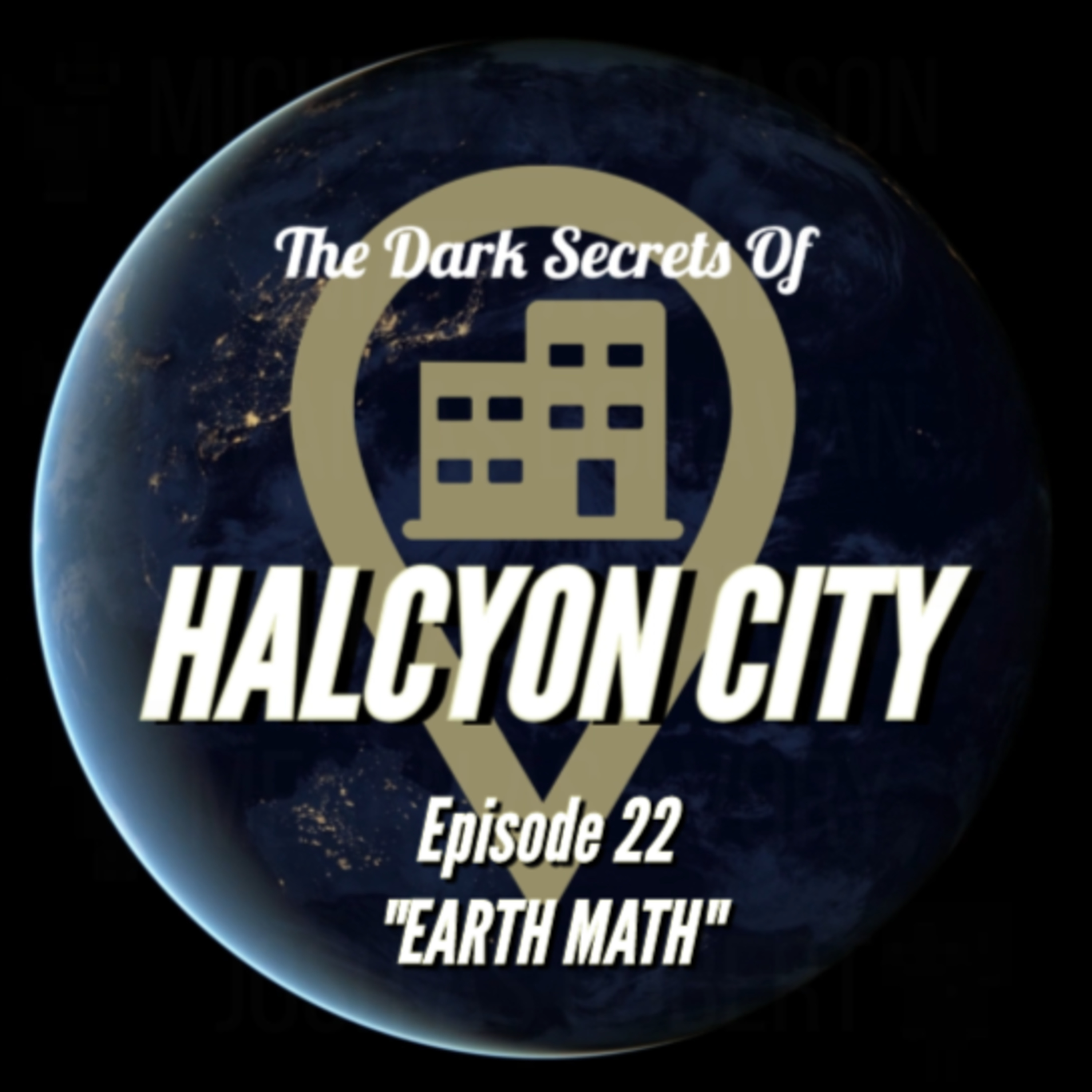 "EARTH MATH" - The Dark Secrets of Halcyon City Episode 22 episode artwork