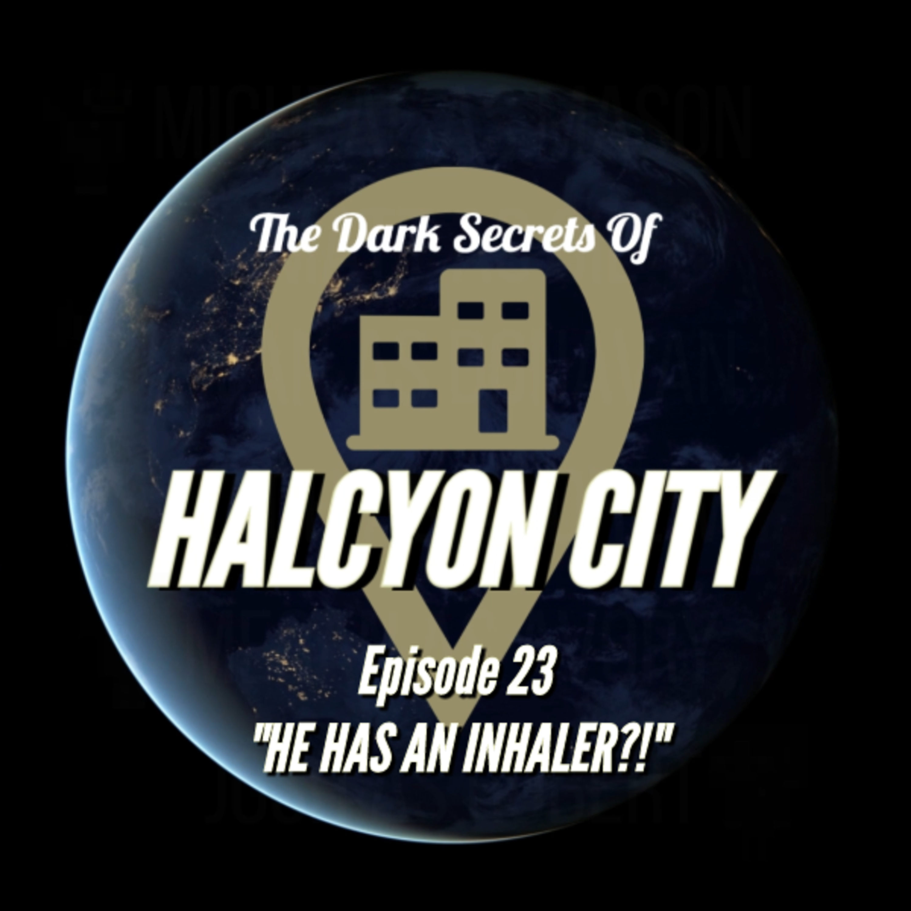 "HE HAS AN INHALER" - The Dark Secrets of Halcyon City Episode 23 episode artwork