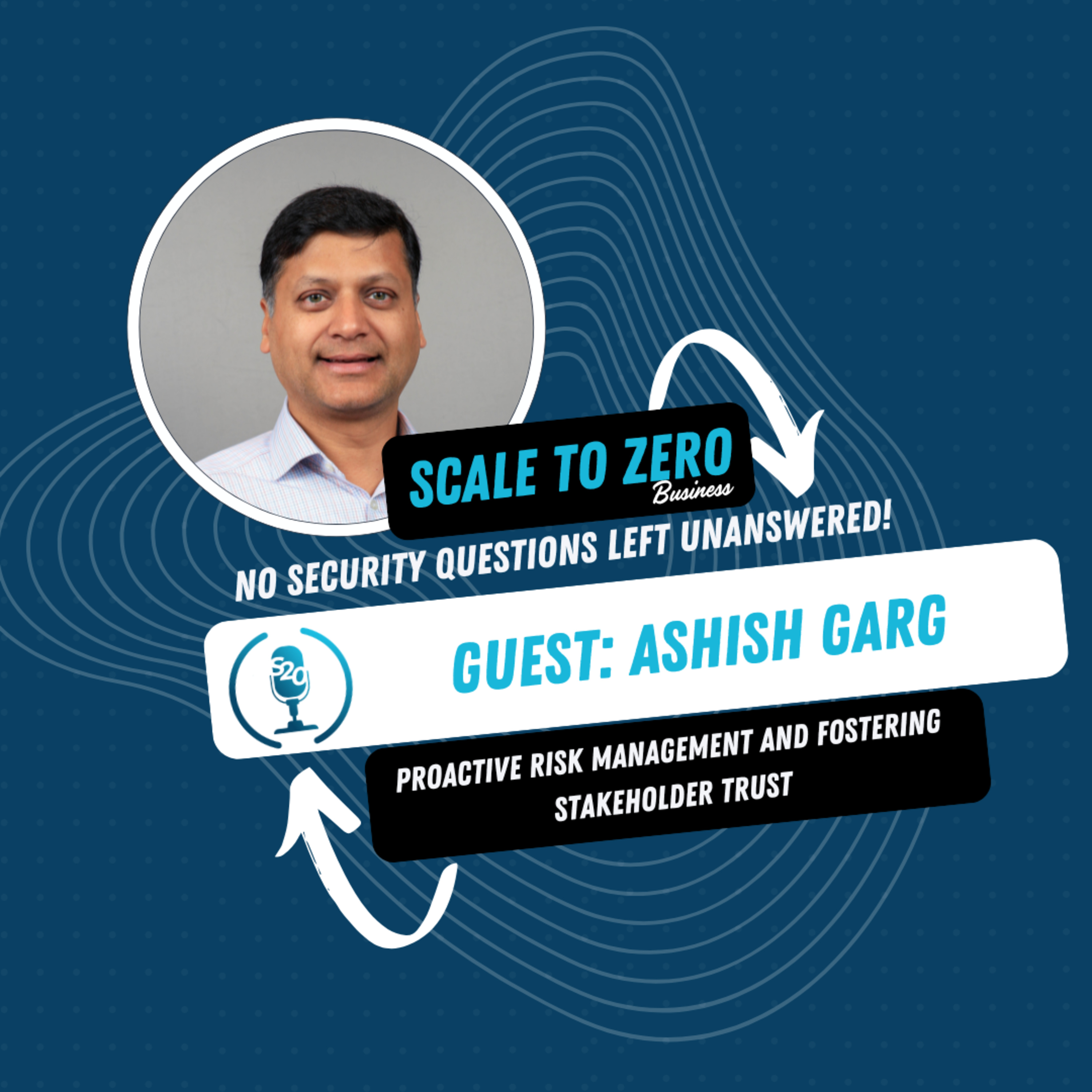 A Founder's Guide to Proactive Security & Leadership | Ft. Ashish Garg | Ep.97 | ScaleToZero Podcast episode artwork