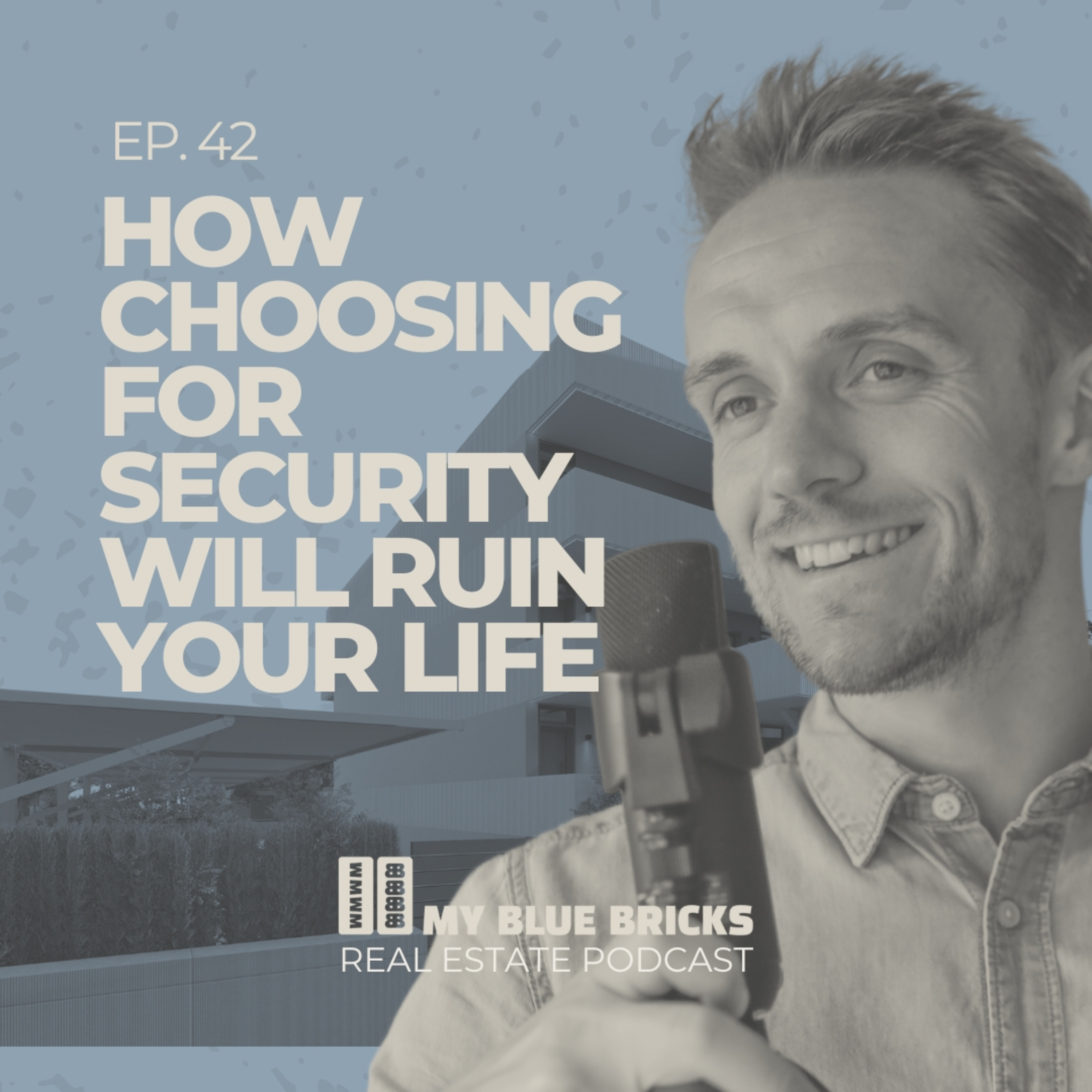 Ep 42: How choosing for security will ruin your life episode artwork