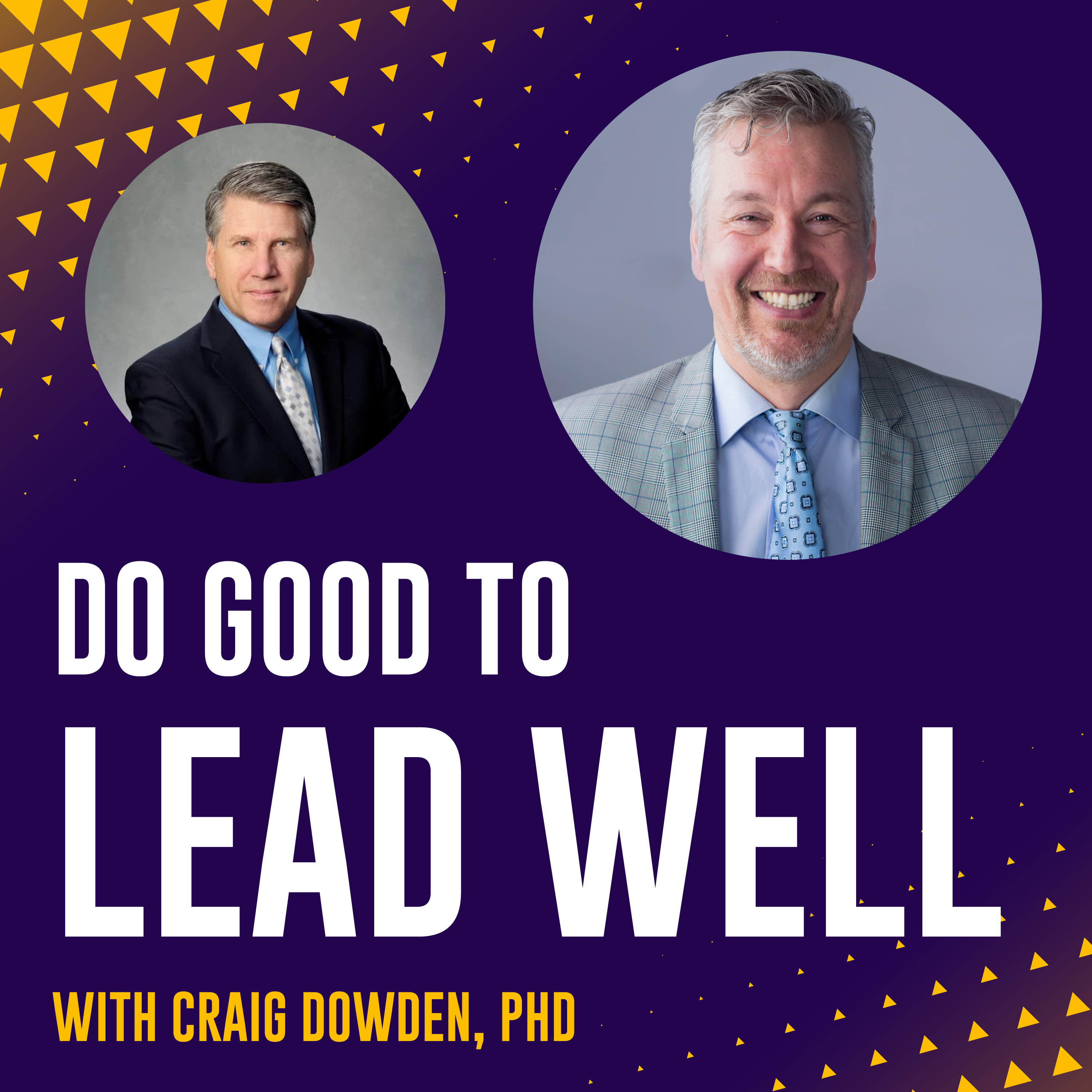 Do Good To Lead Well with Craig Dowden
