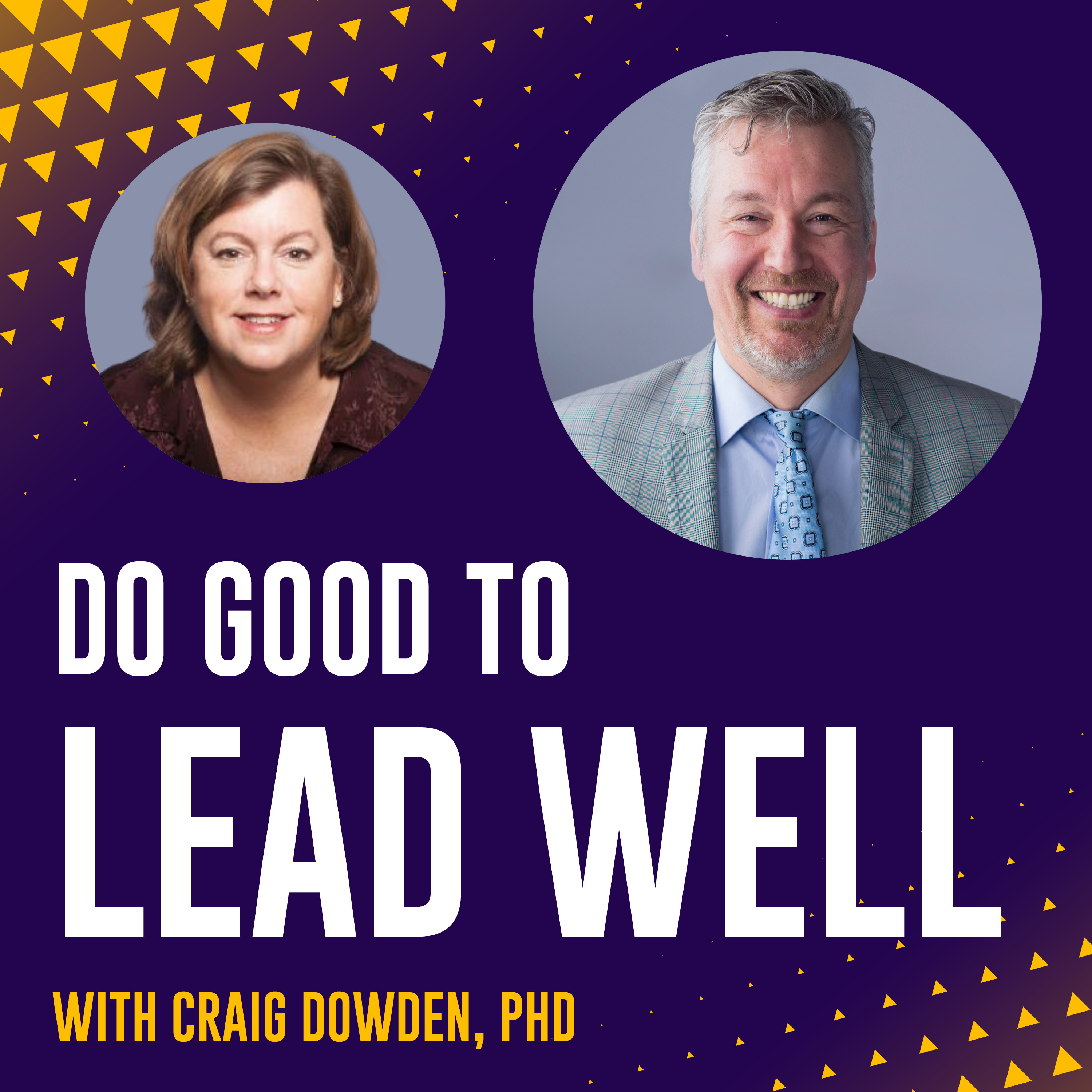 Do Good To Lead Well with Craig Dowden
