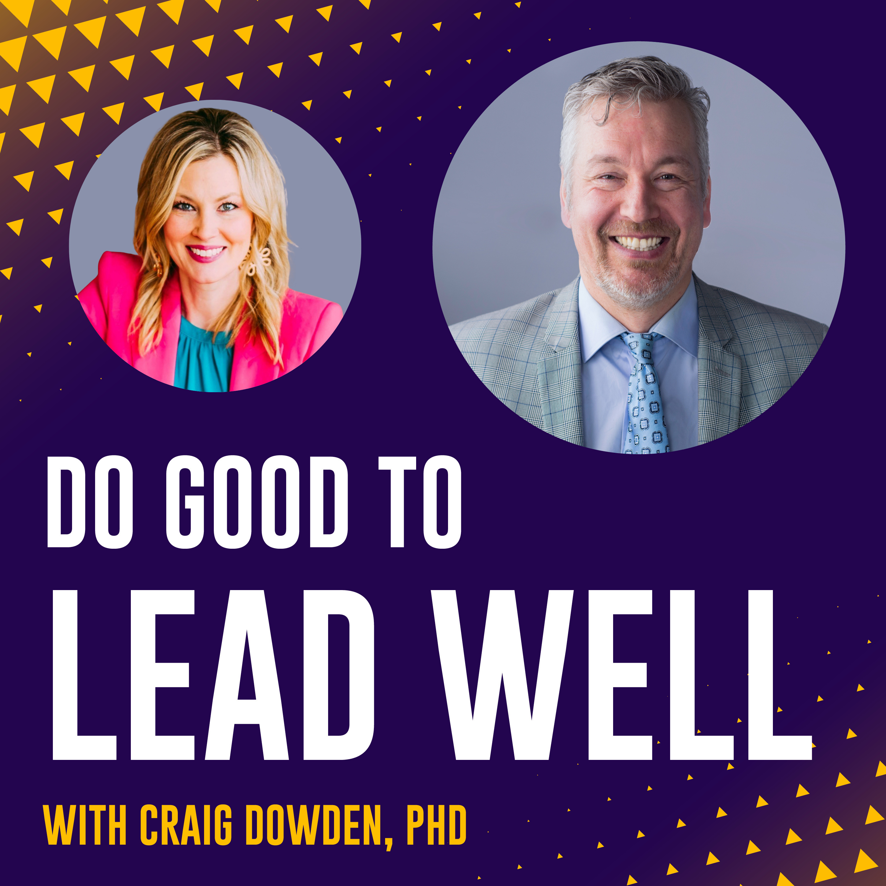 Do Good To Lead Well with Craig Dowden