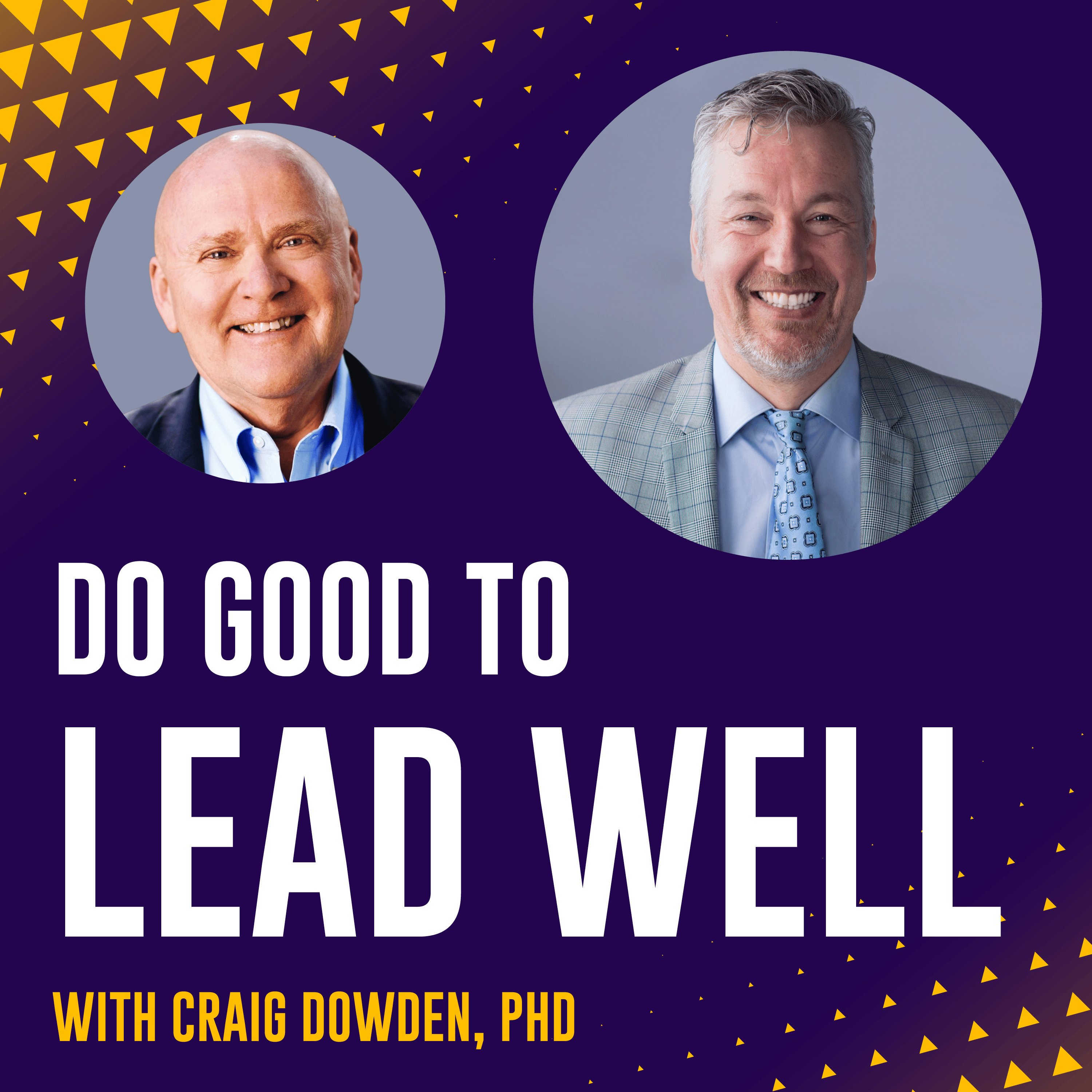 Do Good To Lead Well with Craig Dowden