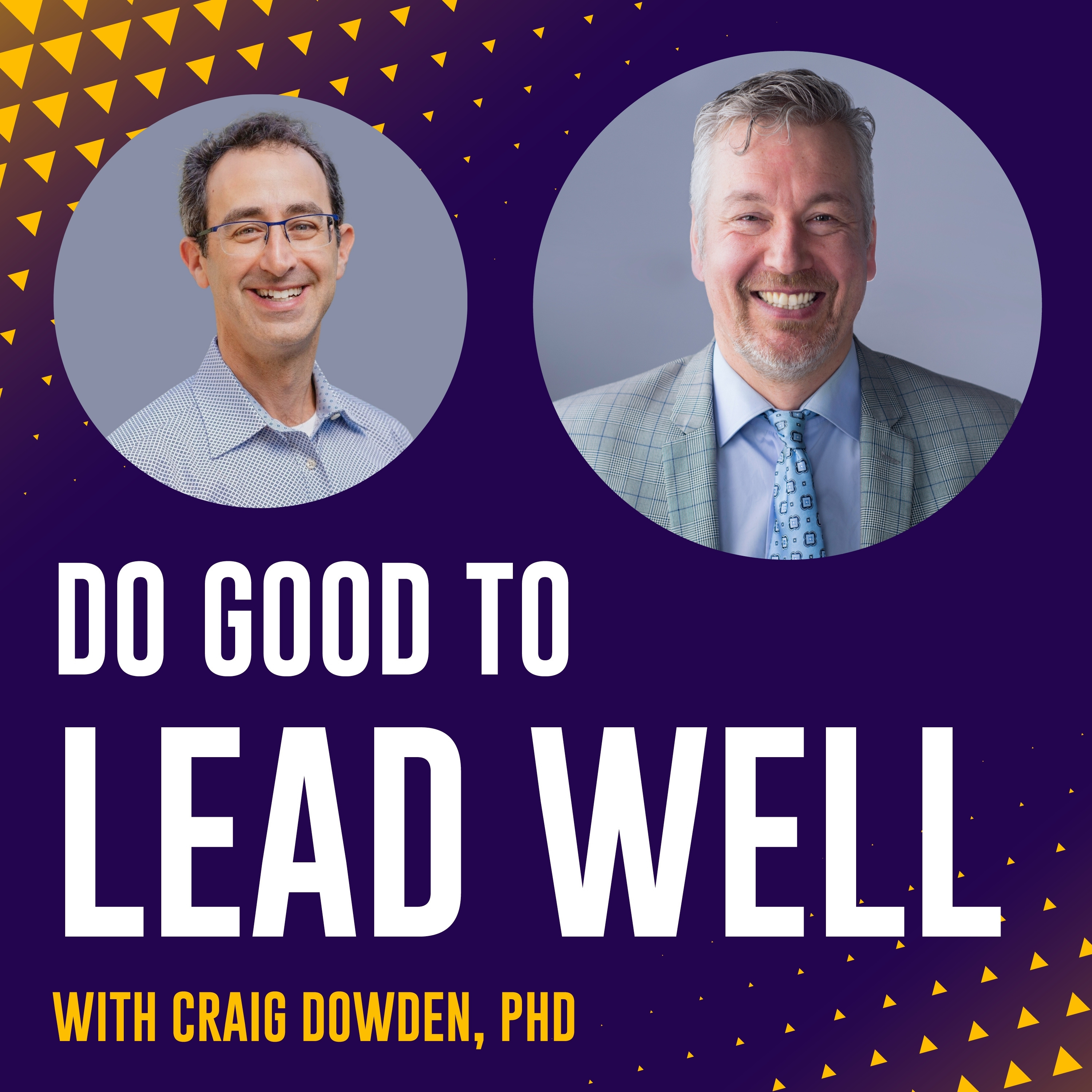 Do Good To Lead Well with Craig Dowden