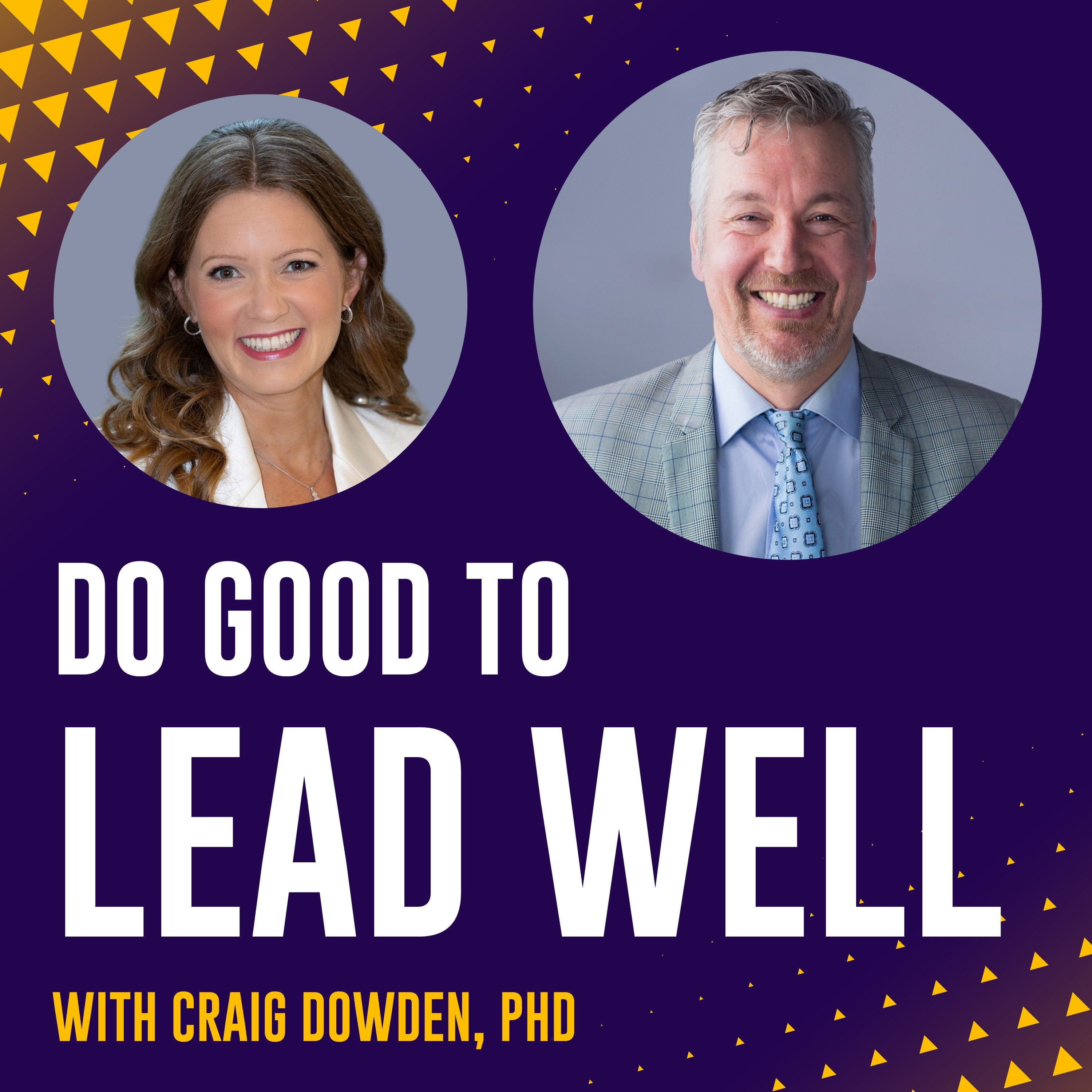 Do Good To Lead Well with Craig Dowden