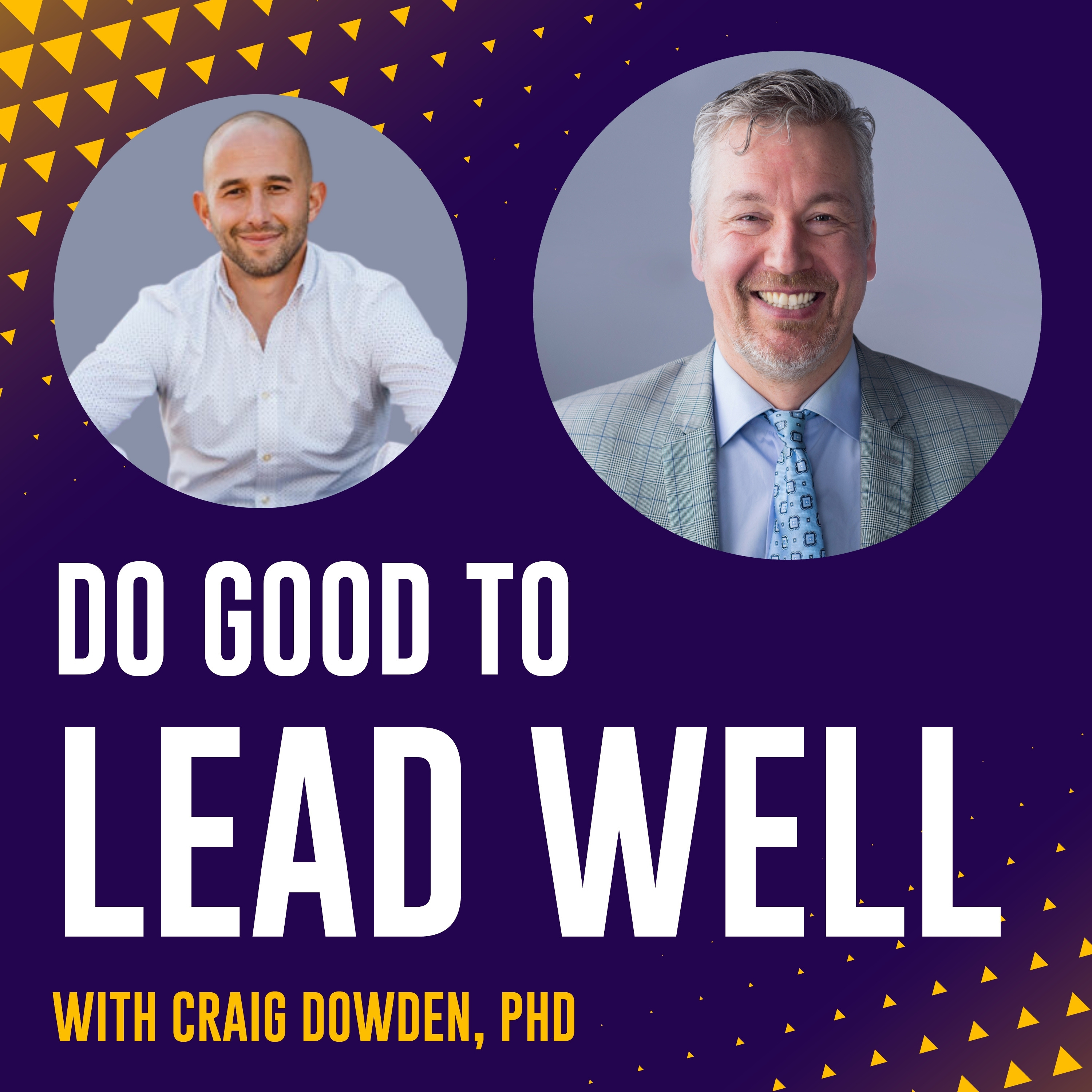 Do Good To Lead Well with Craig Dowden