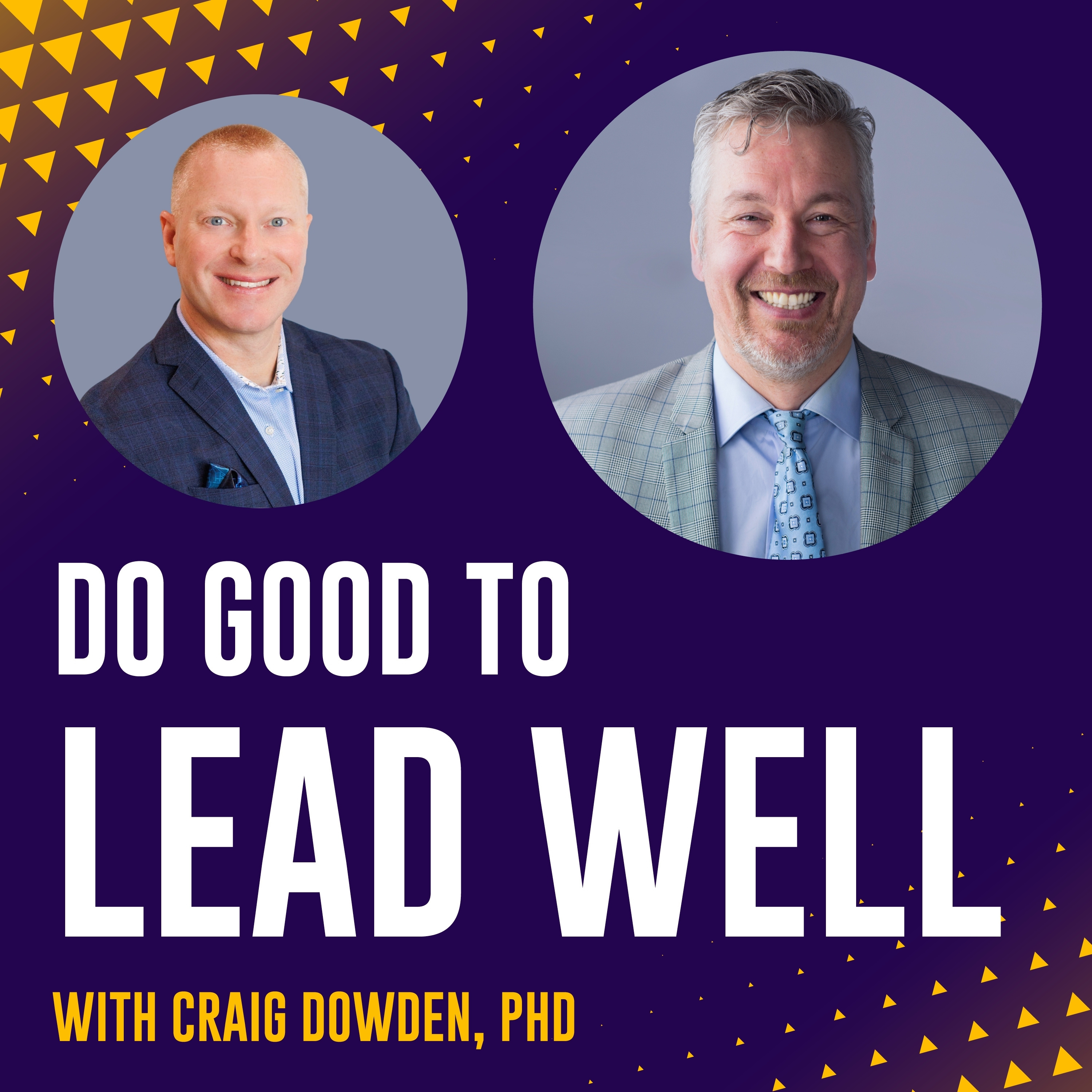 Do Good To Lead Well with Craig Dowden