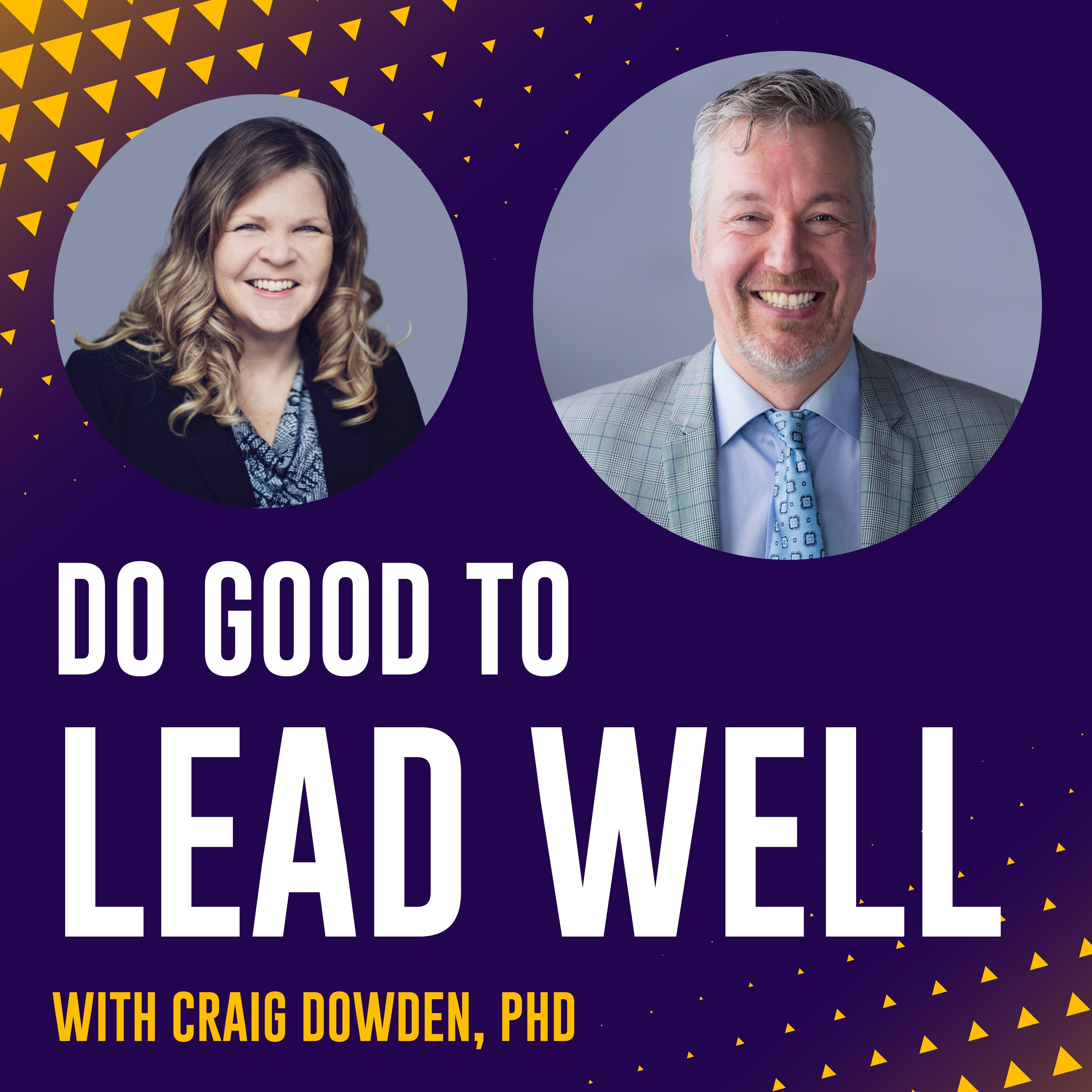 Do Good To Lead Well with Craig Dowden