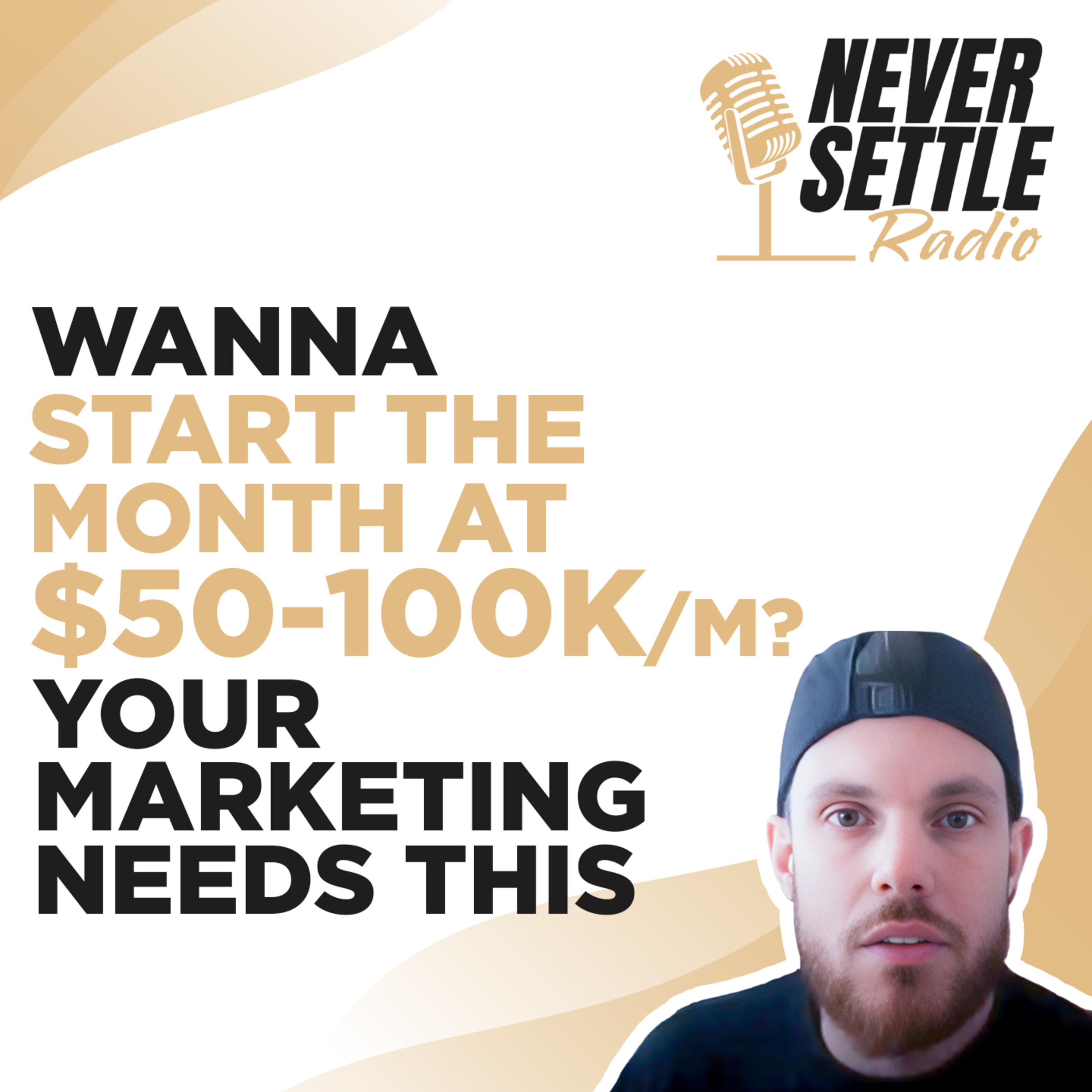 55. Wanna START the month at $50-100K/m? Your Marketing Needs THIS episode artwork