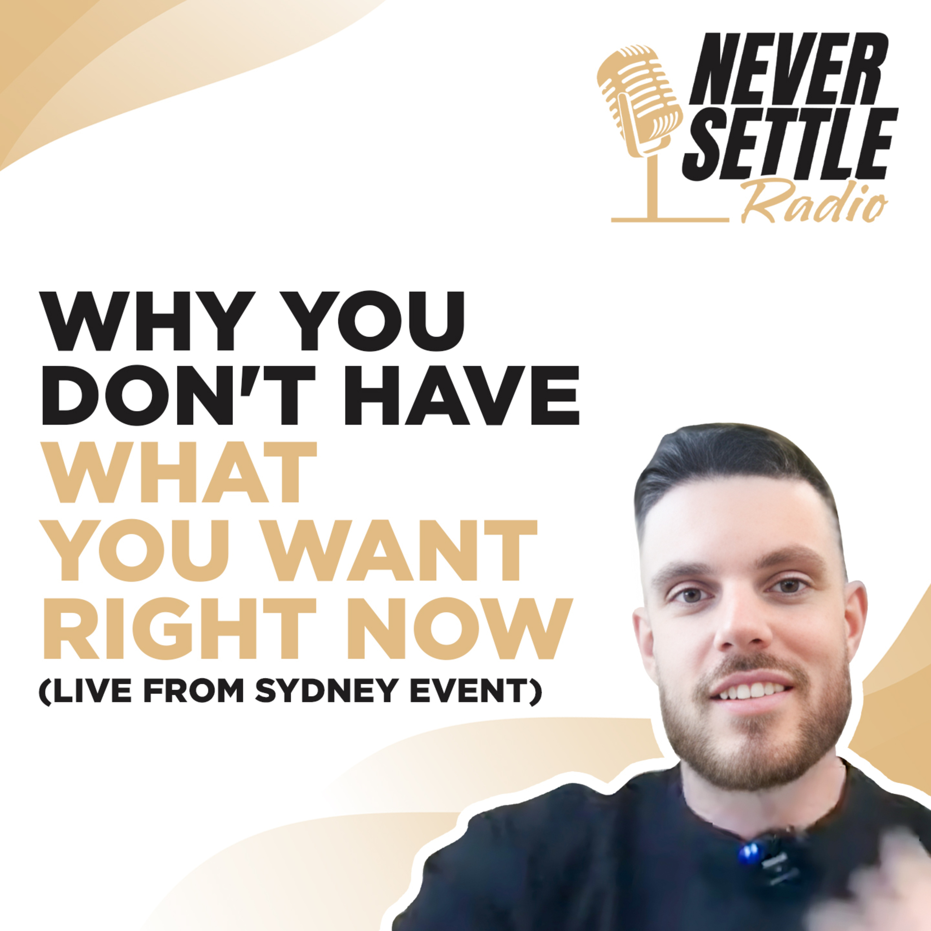 61. Why You Don't Have What You Want Right Now (Live from Sydney event) episode artwork