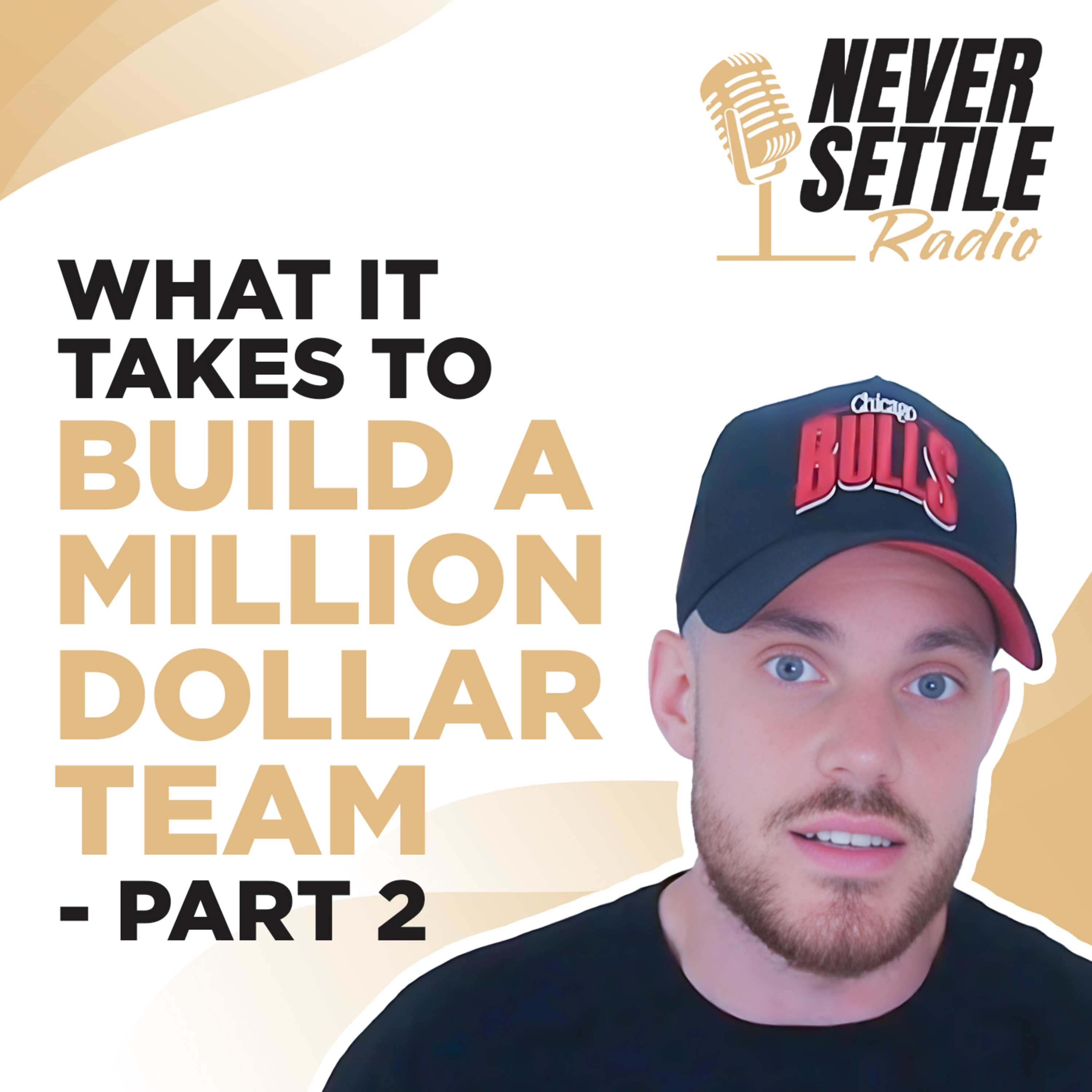 63. What It Takes To Build A Million Dollar Team - Part 2