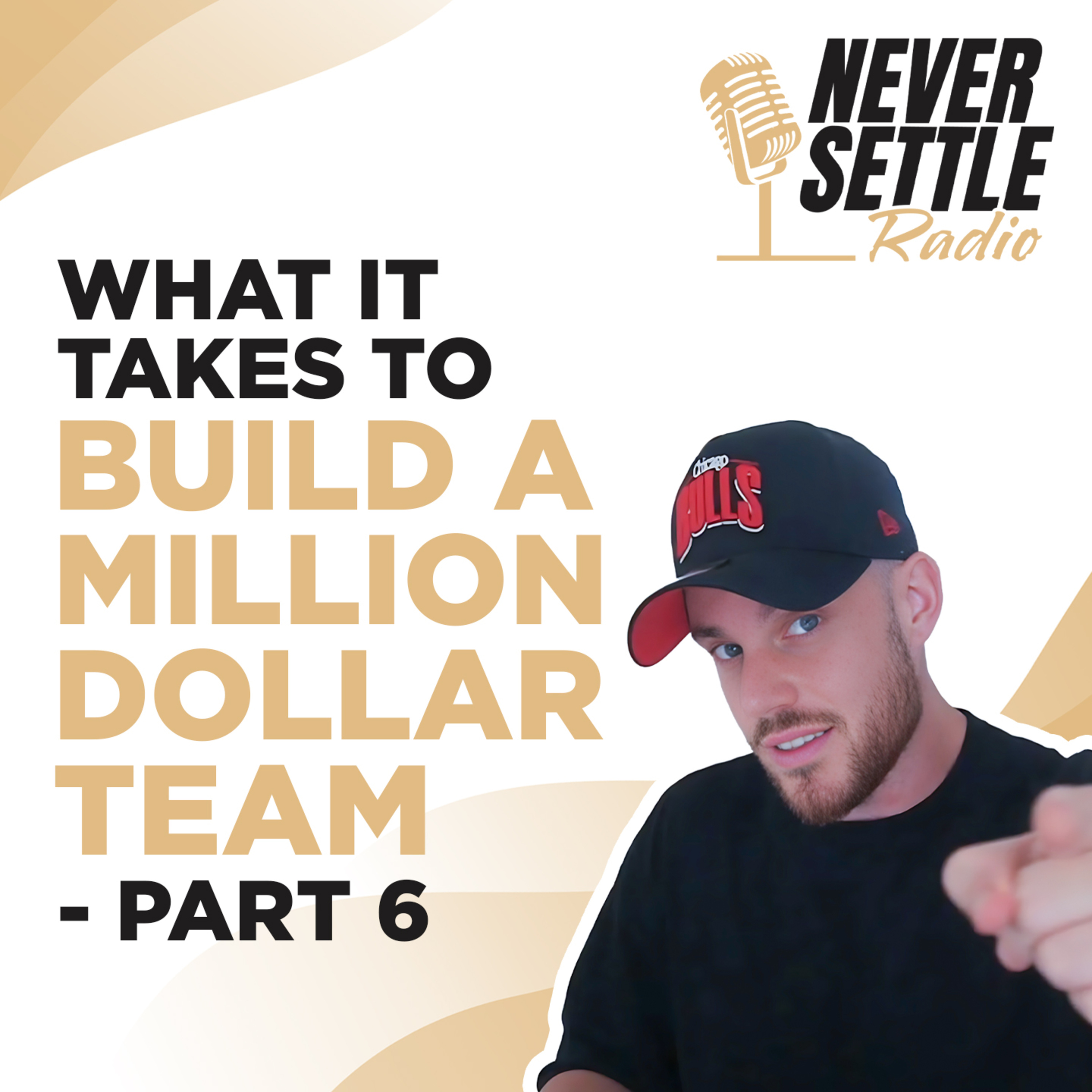 63. What It Takes To Build A Million Dollar Team - Part 6 episode artwork