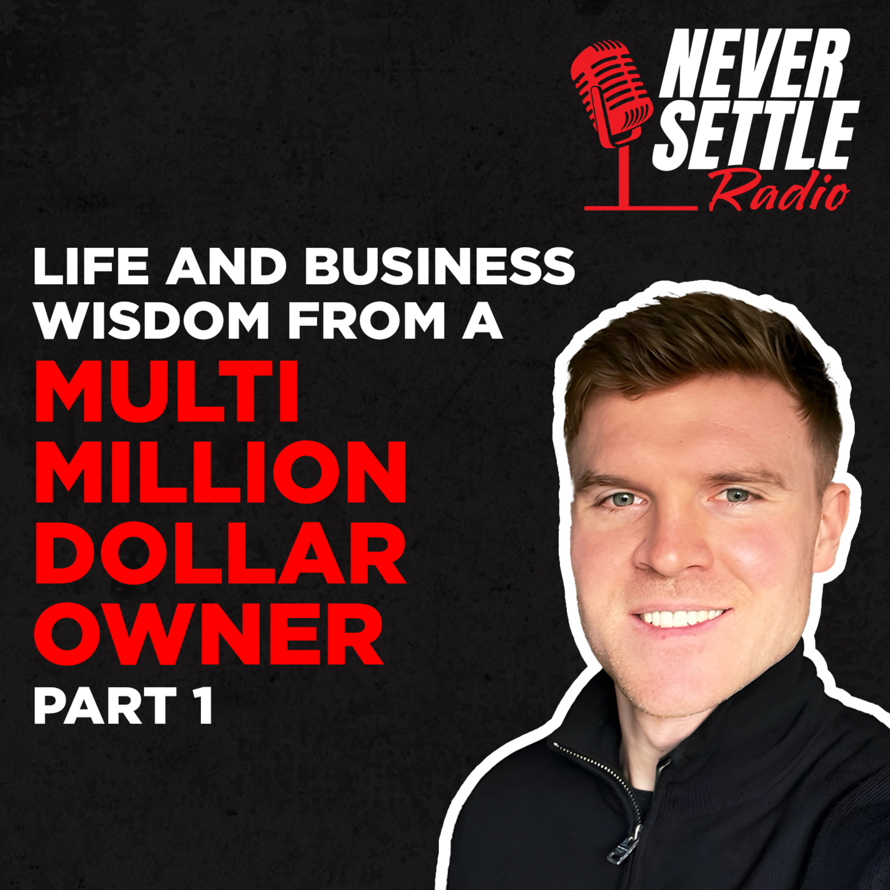 77. Life and Business Wisdom from a Multi Million Dollar Owner Part 1 episode artwork