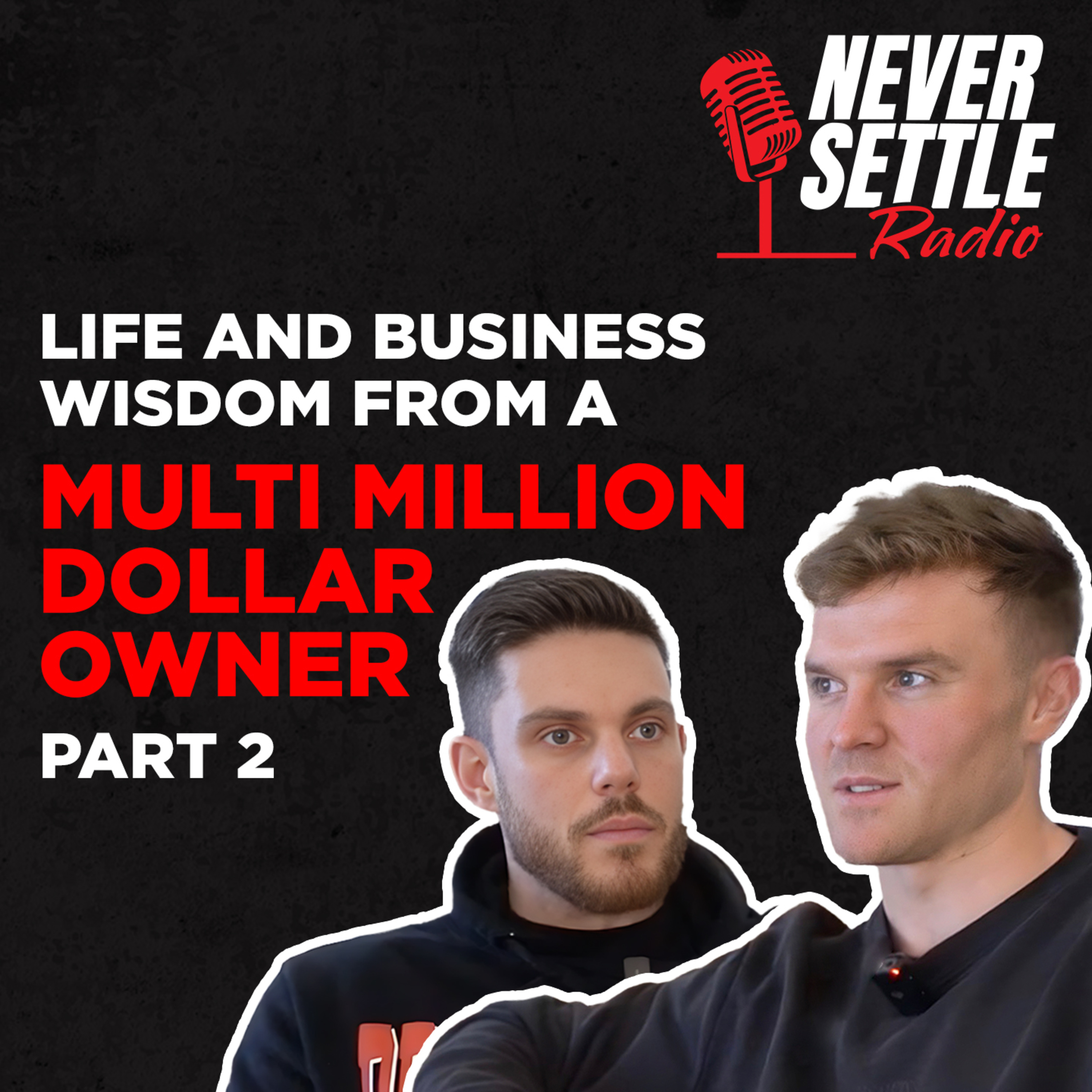 78. Life and Business Wisdom from a Multi Million Dollar Owner Part 2
