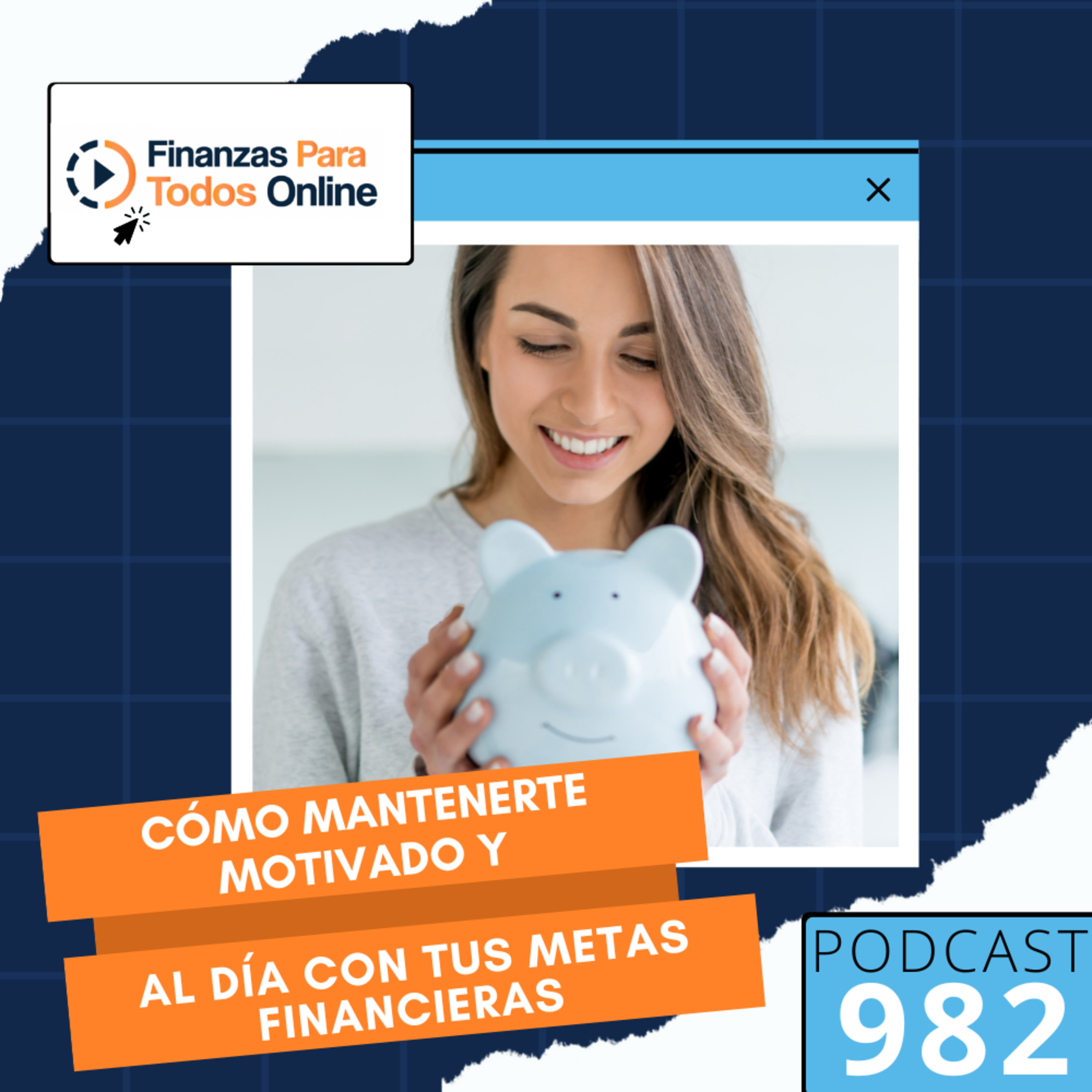 Cómo mantenerte motivado y al día con tus metas financieras - #982 episode artwork