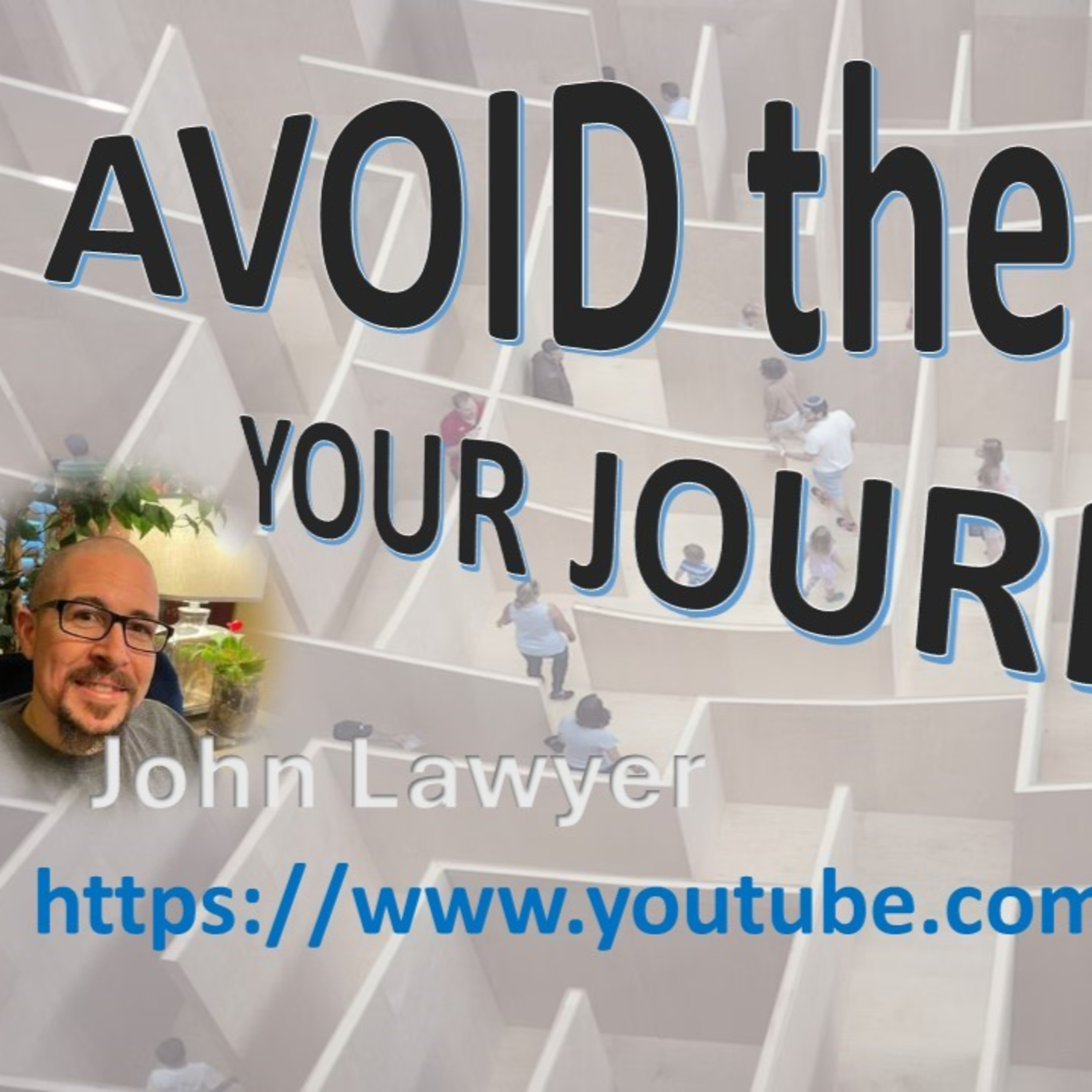 Avoid the Maze with guest_John Lawyer_When Life Shows You the Spirtual Side_#238 _51524 episode artwork