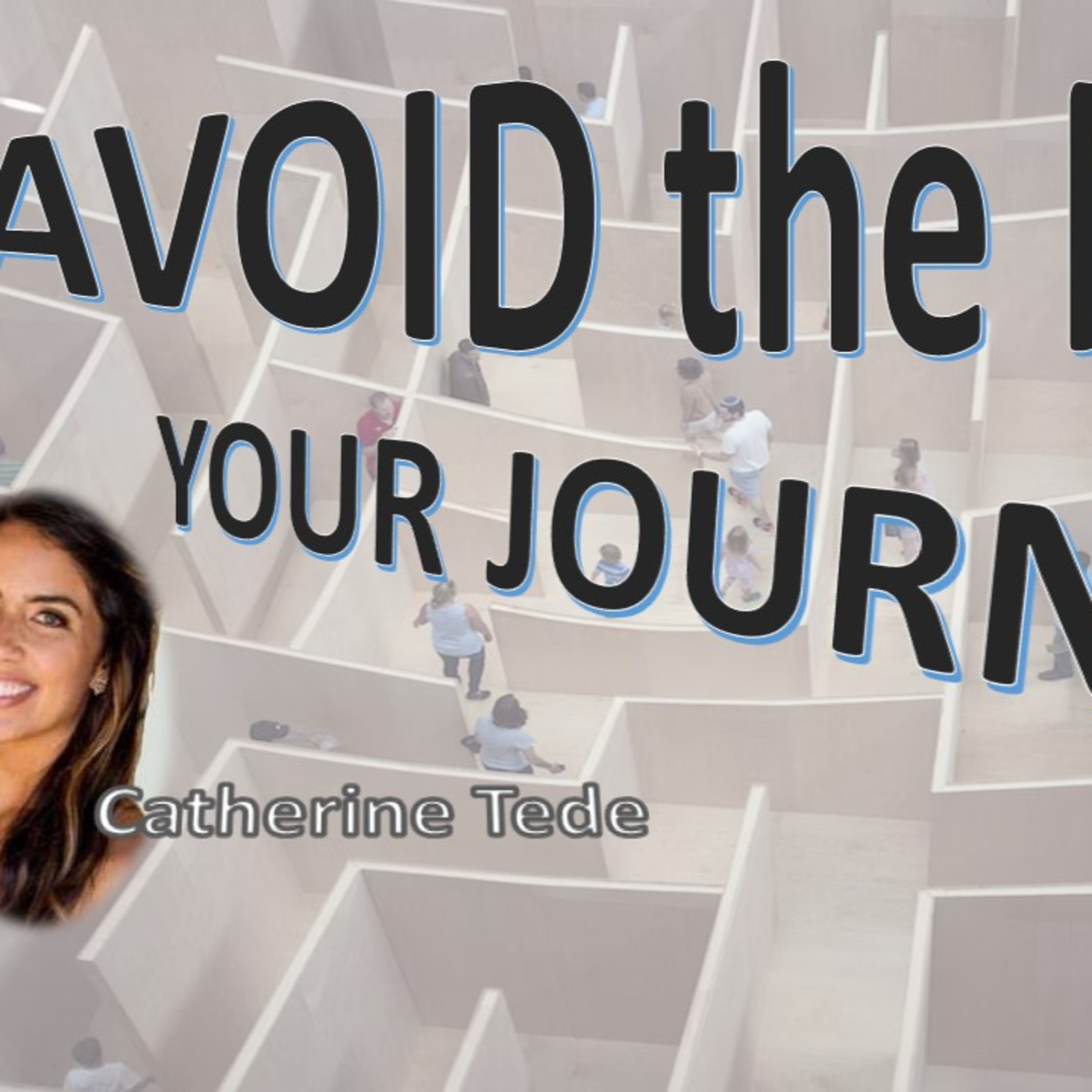 Avoid the Maze with guest Catherine Tede_Success_Out of Your Comfort Zone_#244 52924 podmatch# episode artwork