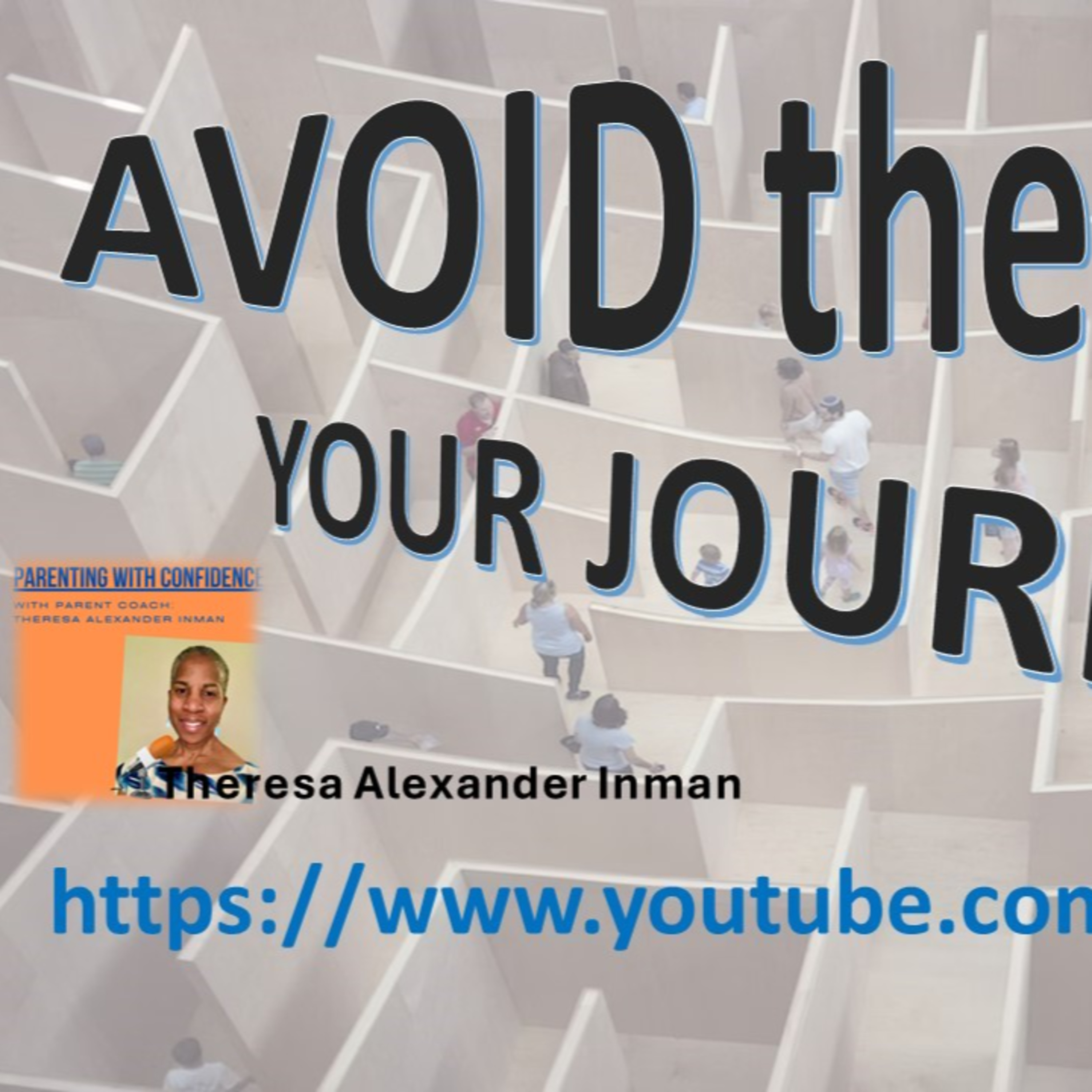 Avoid the Maze with Theresa Alexander Inman_The Parenting Journey_#249 7824 podmatch# episode artwork