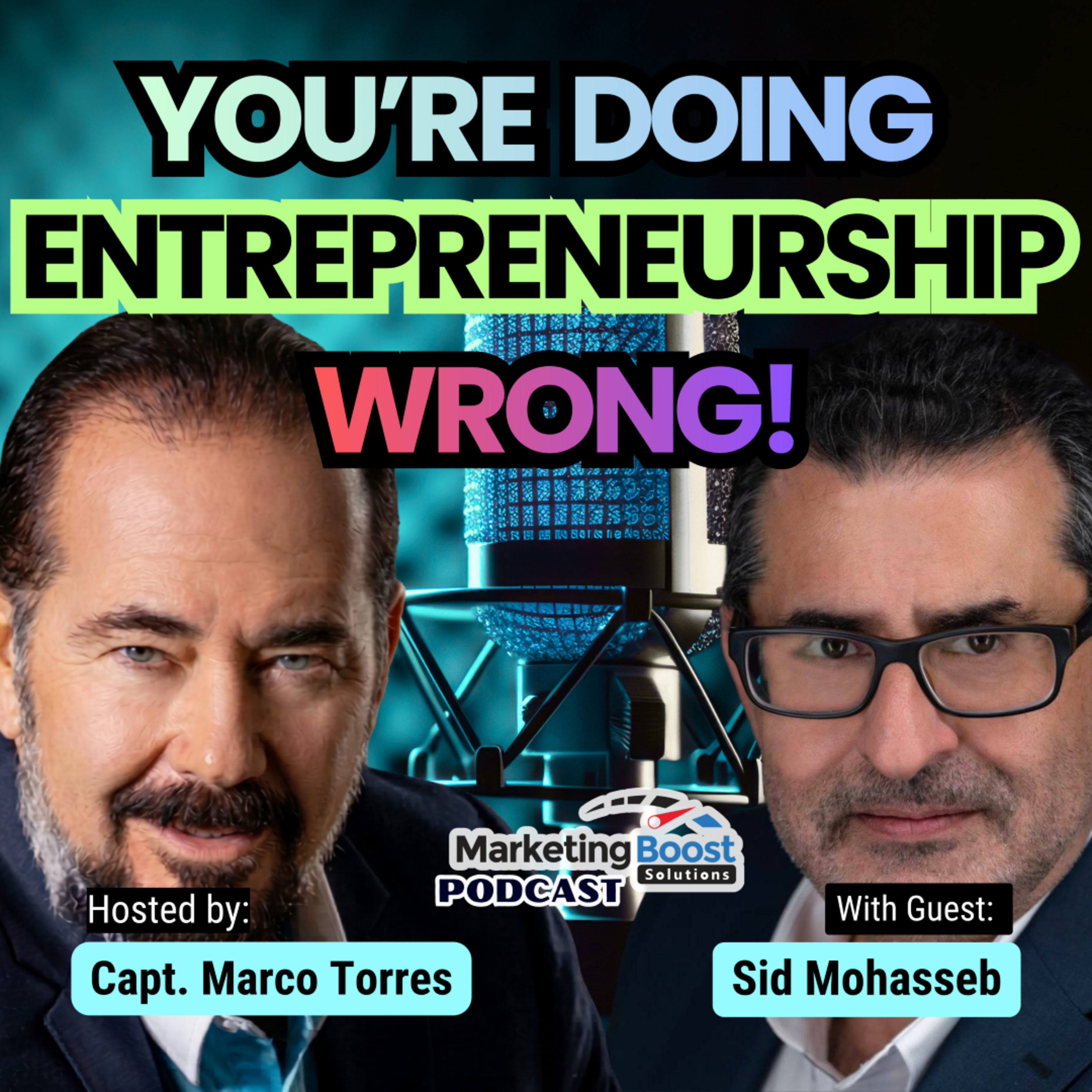 You’re Doing Entrepreneurship Wrong (If You Ignore This) | Sid Mohasseb episode artwork