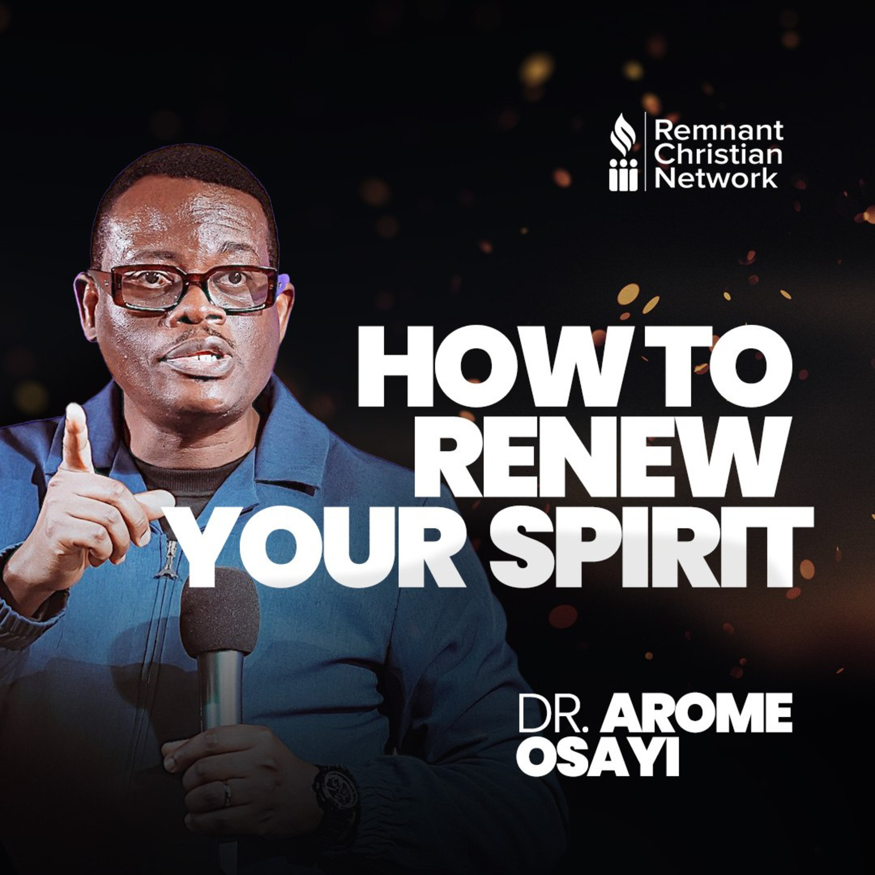 How To Renew Your Spirit by Apostle Arome Osayi
