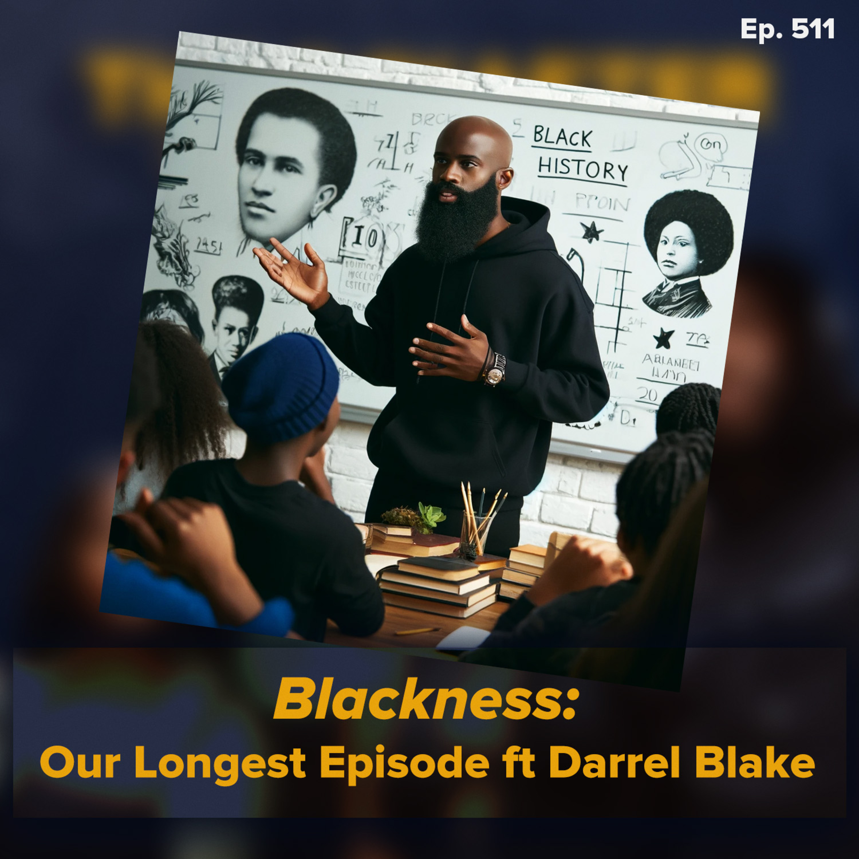 Blackness: Our Longest Episode ft. Darrel Blake | The Day After Ep. 511