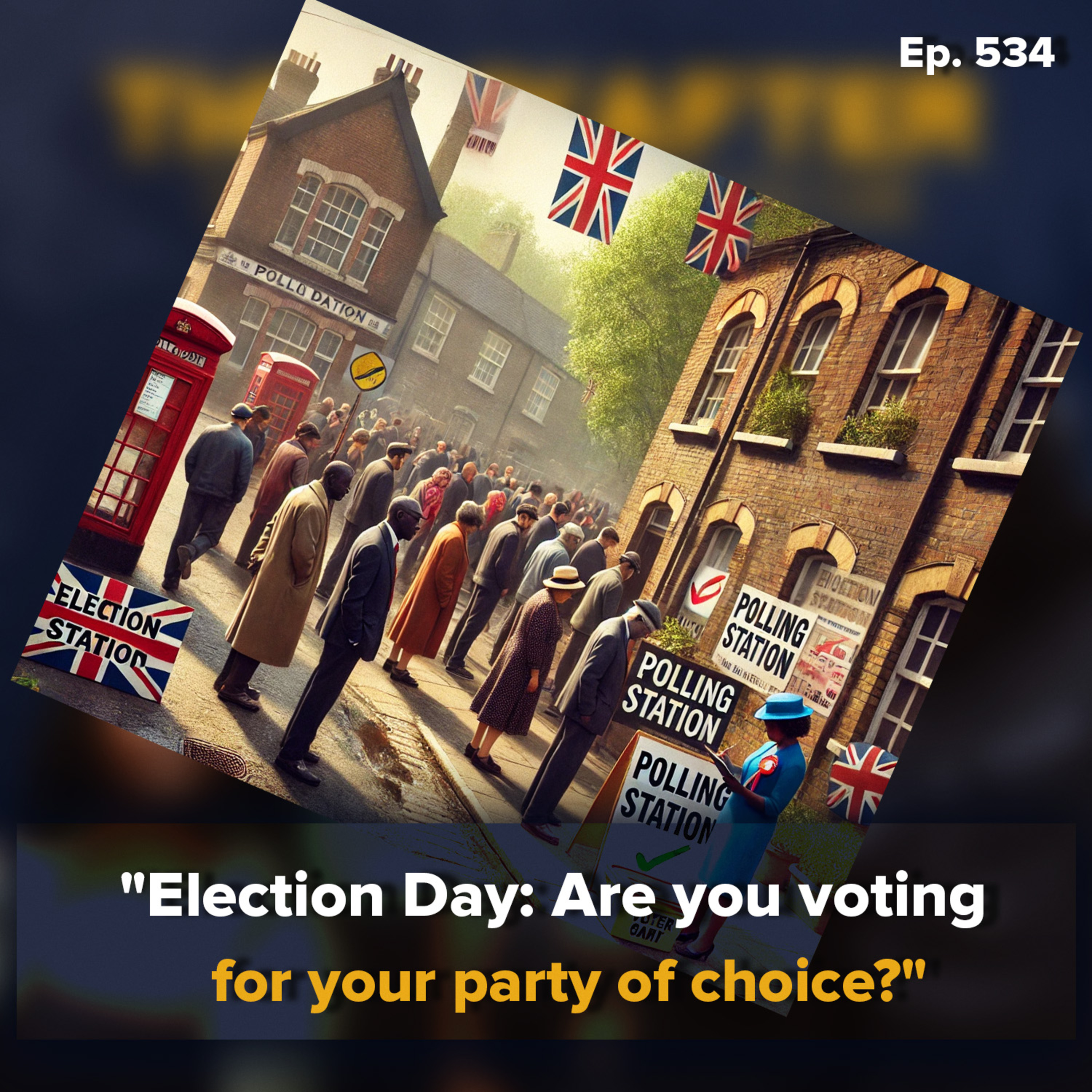 Election Day: Are you voting for your party of choice? Or voting against the Conservative Party? 🤔 | The Day After Ep. 535