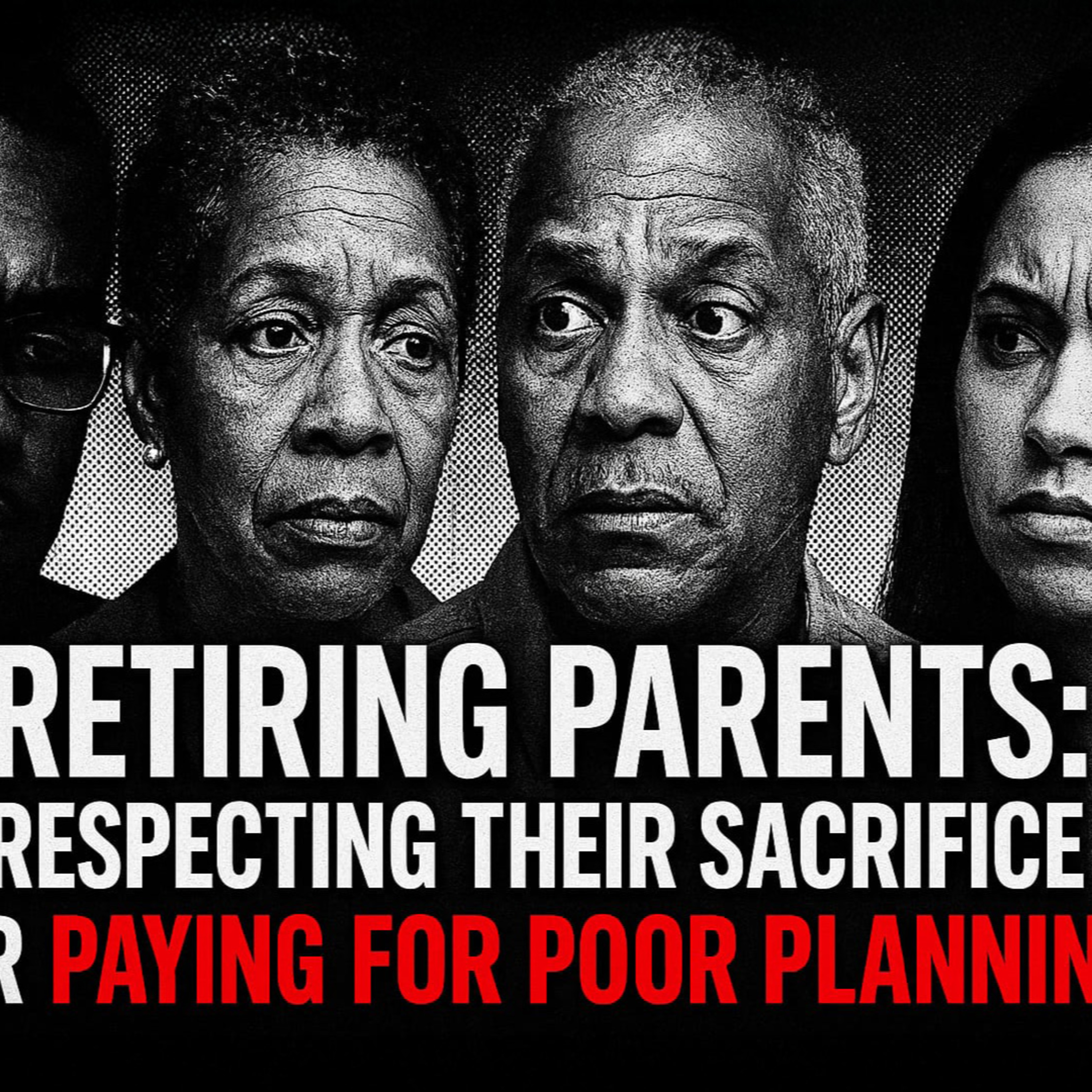 Retiring Parents: Respecting their Sacrifice or Paying for Poor Planning? | TDA - E800