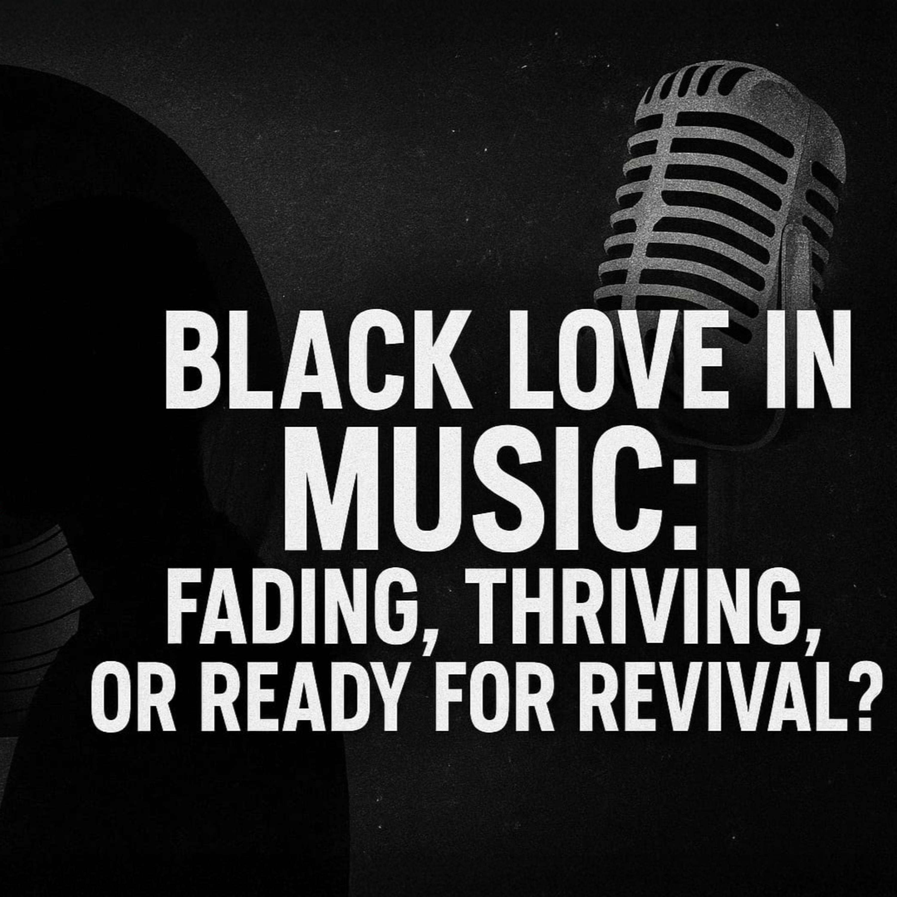 Black Love in Music: Fading, Thriving, or Ready for Revival? feat. Madz | TDA - E807