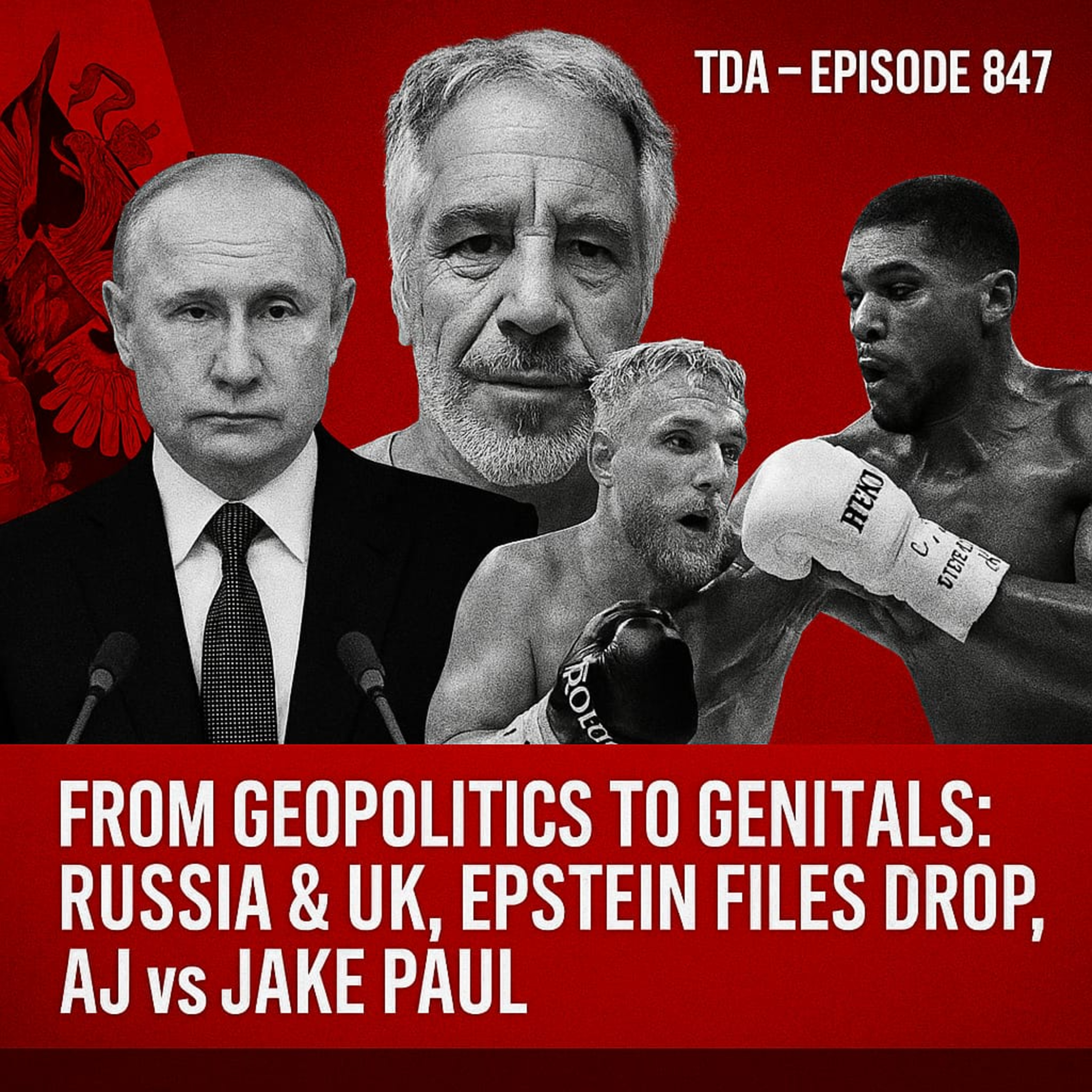 From Geopolitics to Genitals: Russia & UK, Epstein Files Drop, AJ vs Jake Paul | TDA - E847