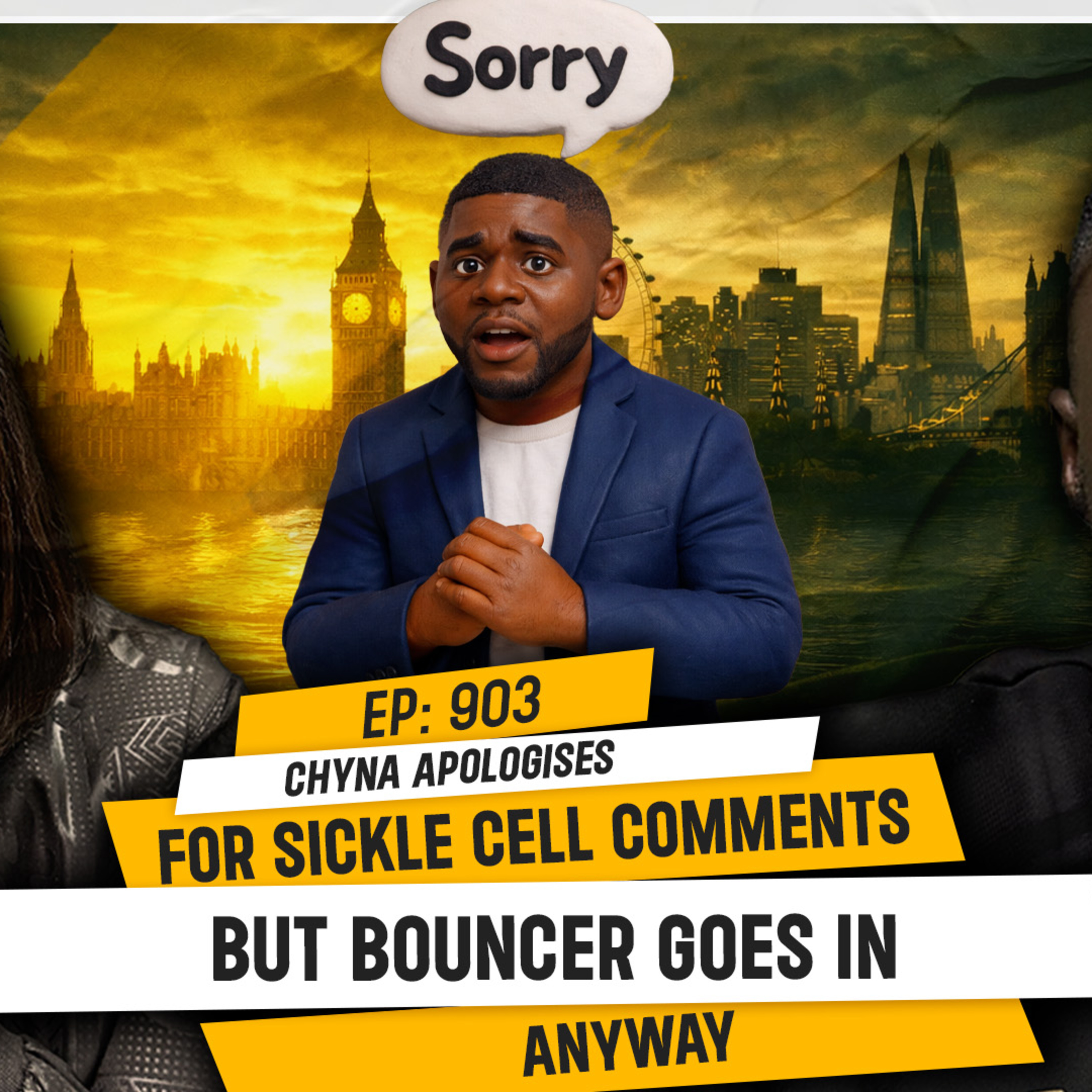 CHYNA APOLOGISES FOR SICKLE CELL COMMENTS BUT BOUNCER GOES IN ANYWAY | TDA - 903
